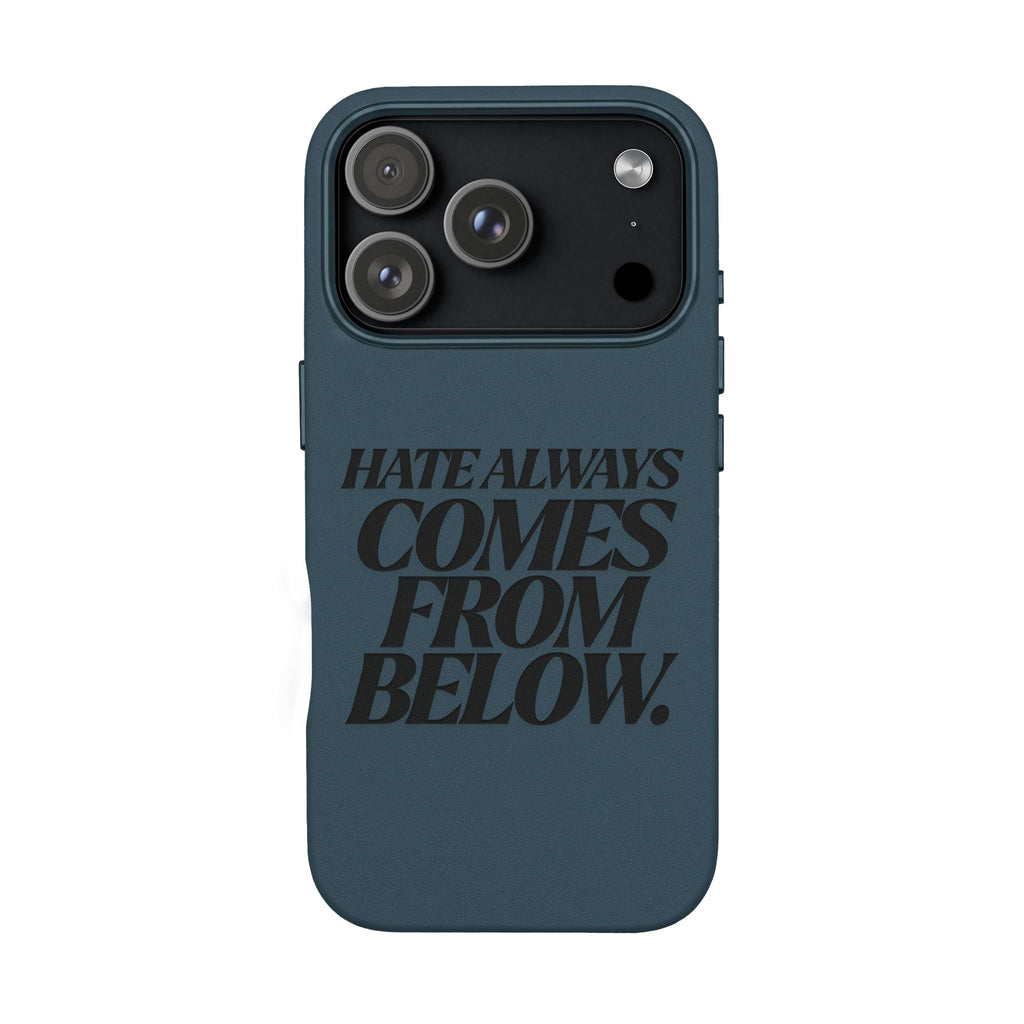 "Hate Always Comes From Below" Engraved PU Leather Phone Case