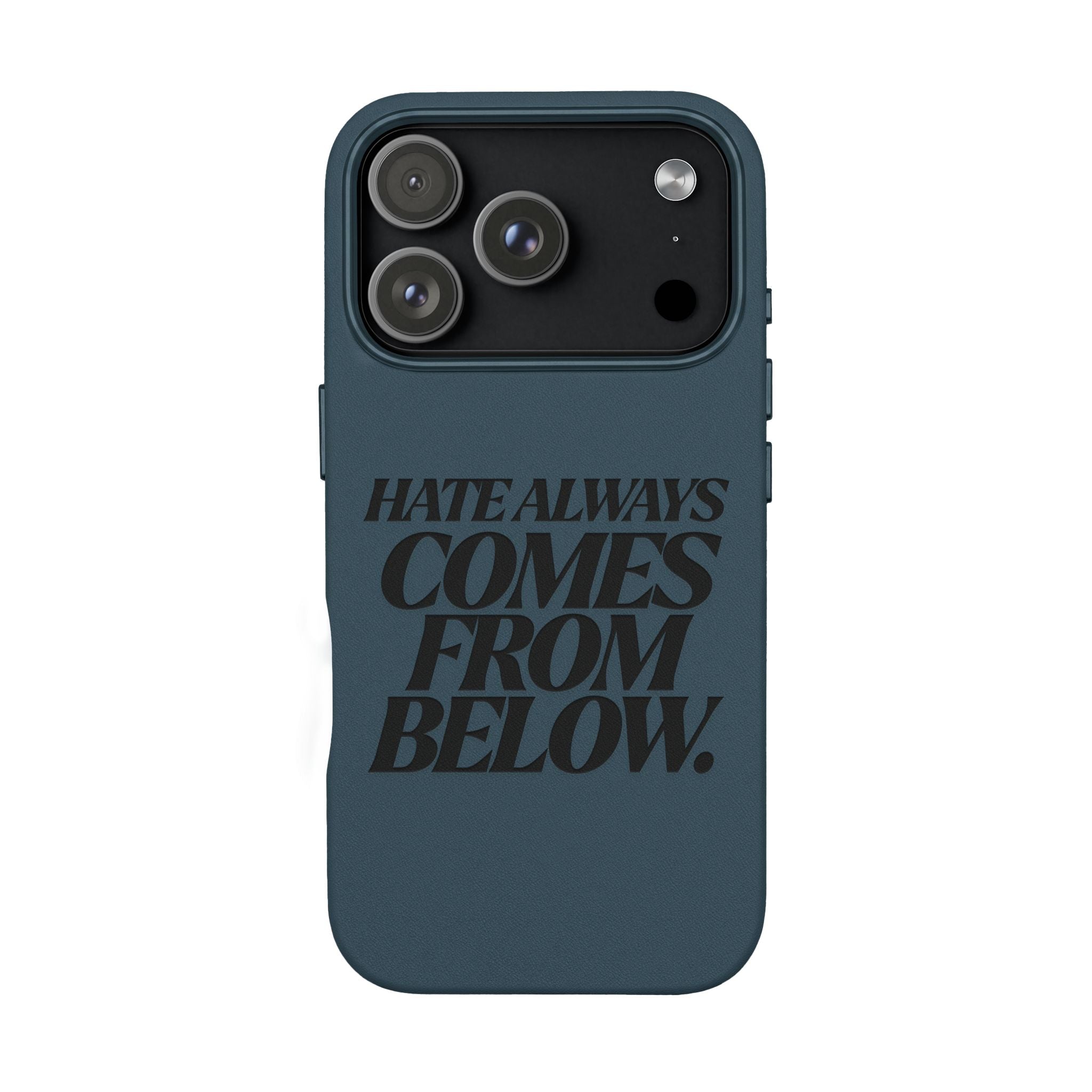 "Hate Always Comes From Below" Engraved PU Leather Phone Case