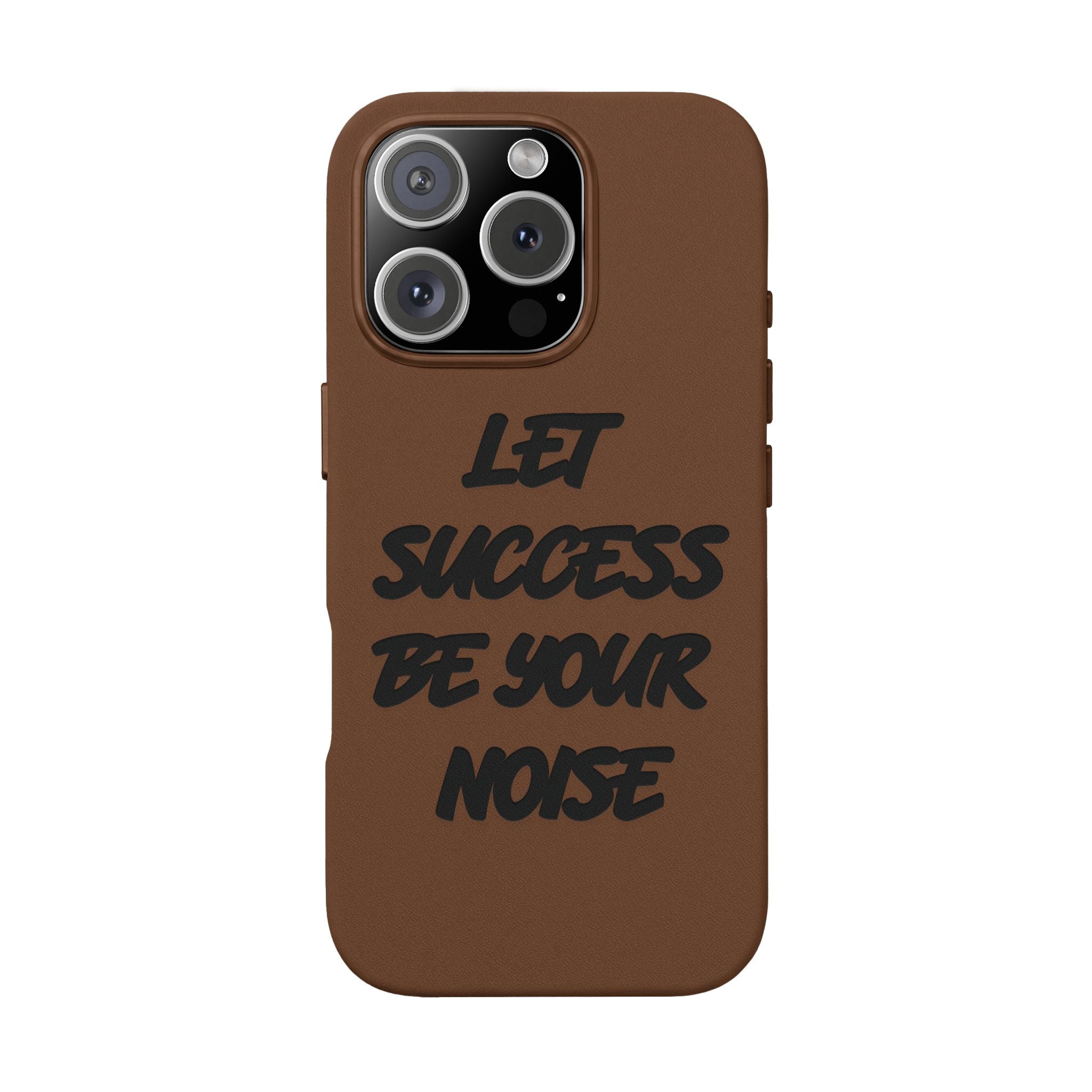 “Let Success Be Your Noise” Engraved — Leather Phone Case