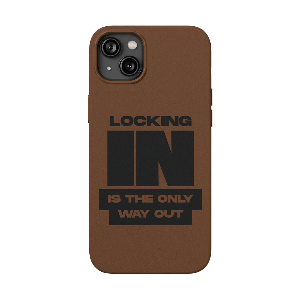 "Locking In Is The Only Way Out" Engraved — PU Leather Phone Case