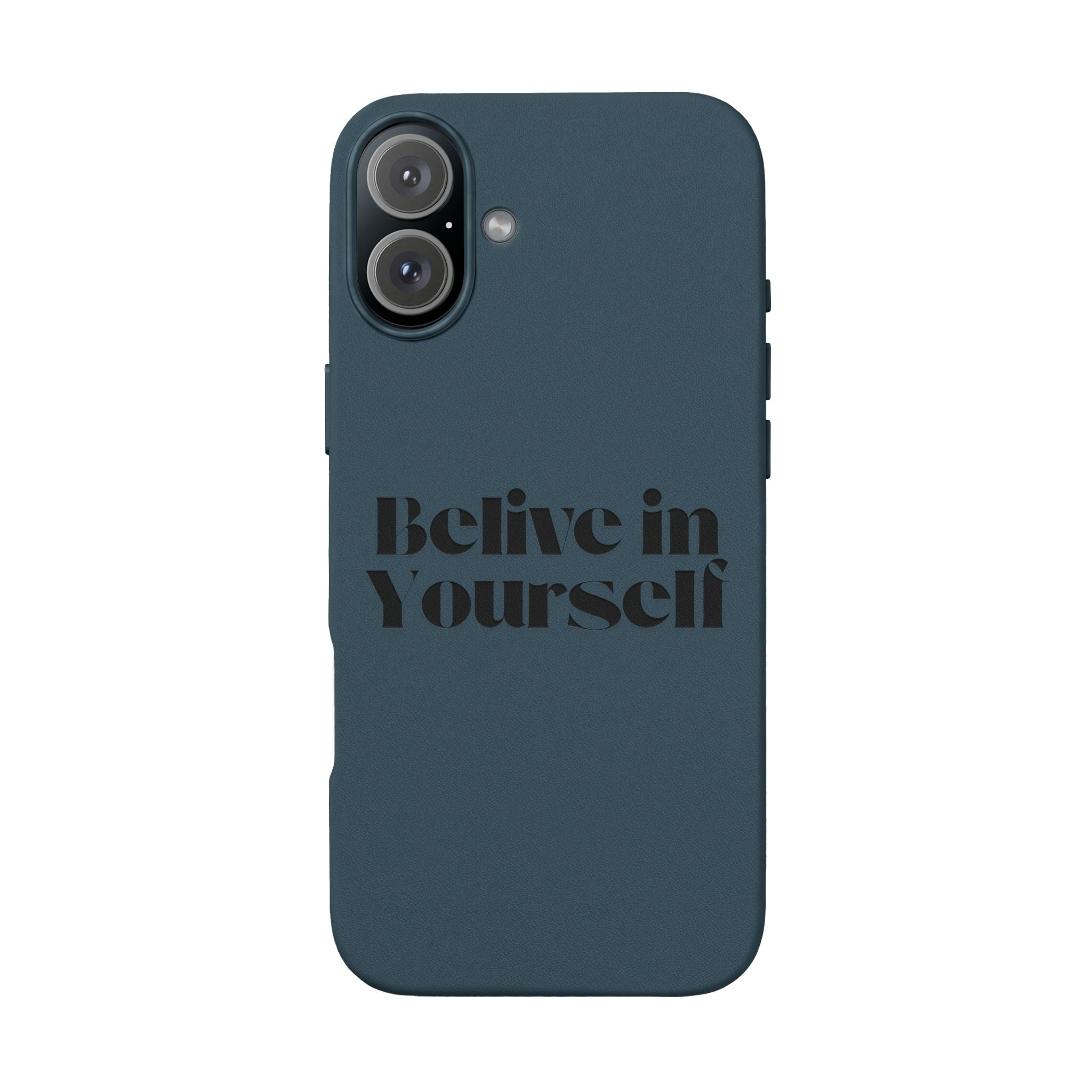 Believe in Yourself — Engraved Quote PU Leather Phone Case