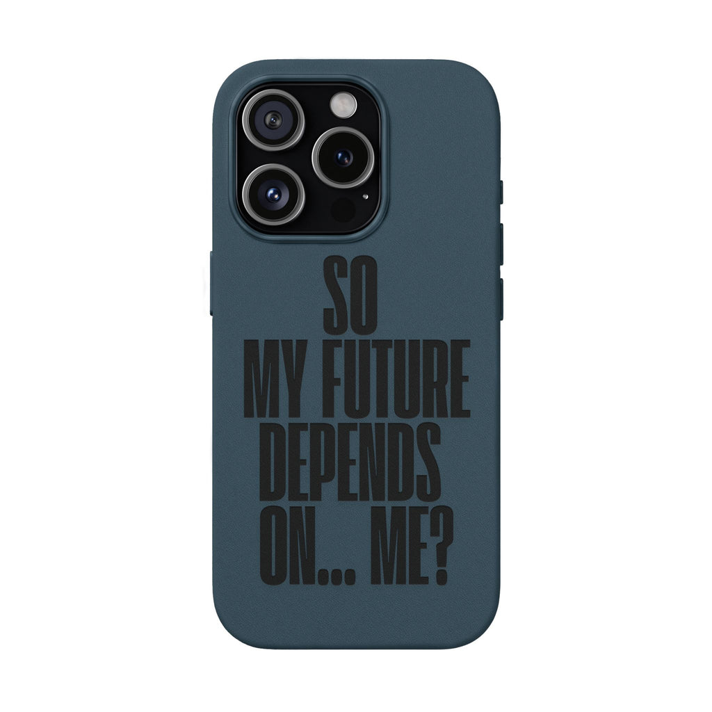 "So My Future Depends On... Me?"  Engraved PU Leather Phone Case