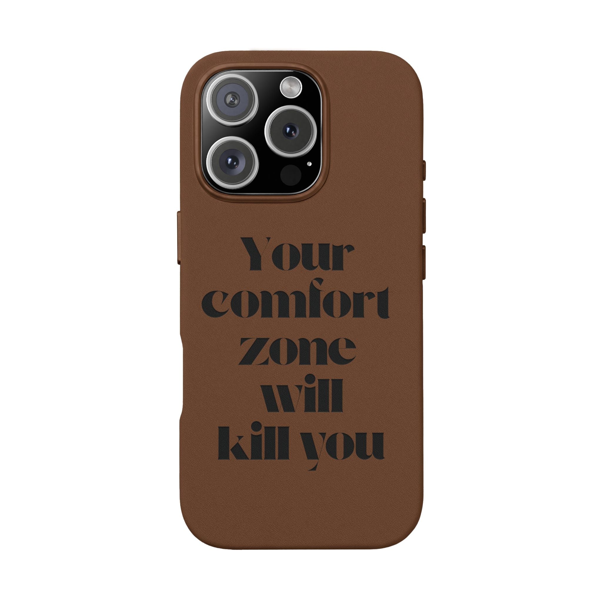 “Your Comfort Zone Will Kill You” Motivational Cover— Engraved PU Leather Phone Case