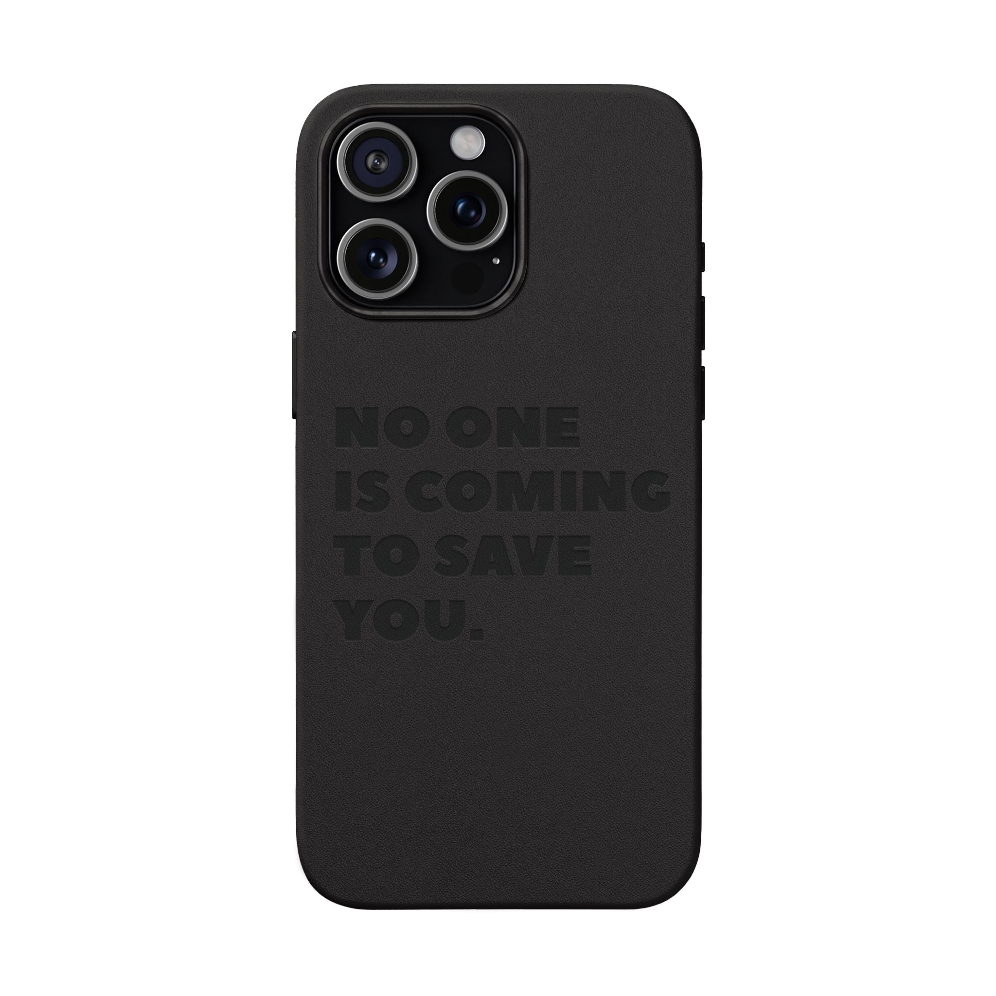 “No One Is Coming To Save You” Phone Case — Black PU Leather Engraved
