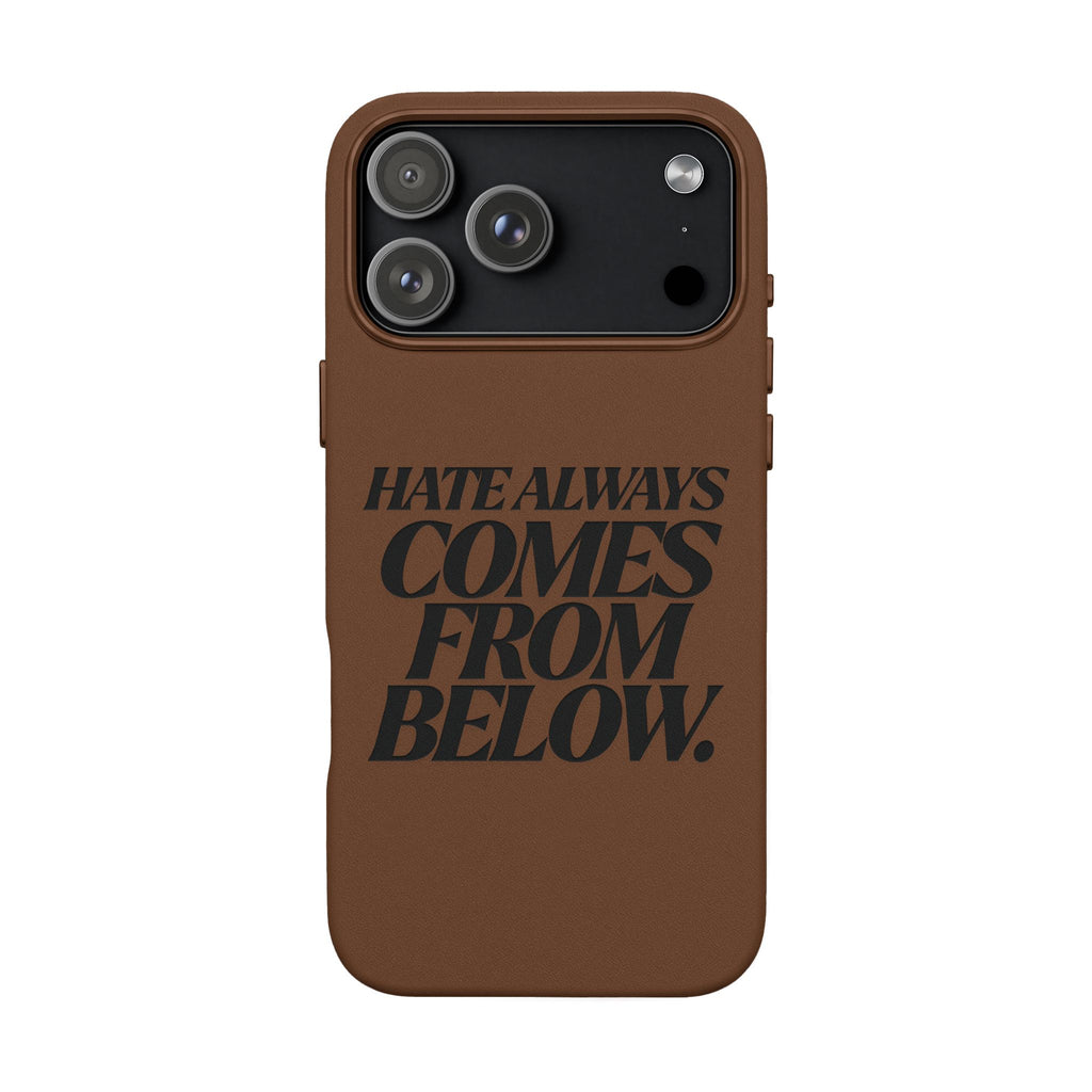 "Hate Always Comes From Below" Engraved PU Leather Phone Case