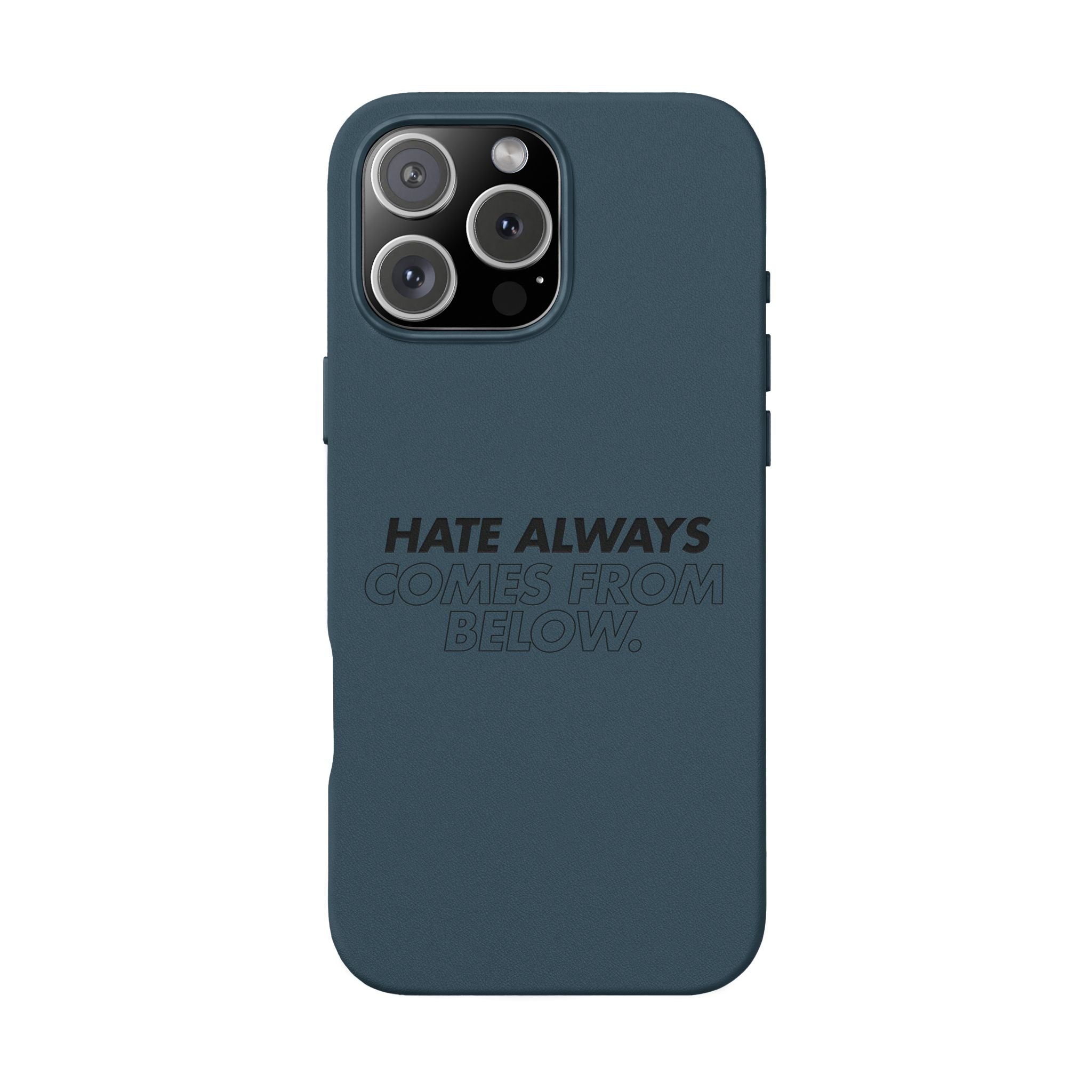 HATE ALWAYS COMES FROM BELOW. Engraved Quote PU Leather Phone Case