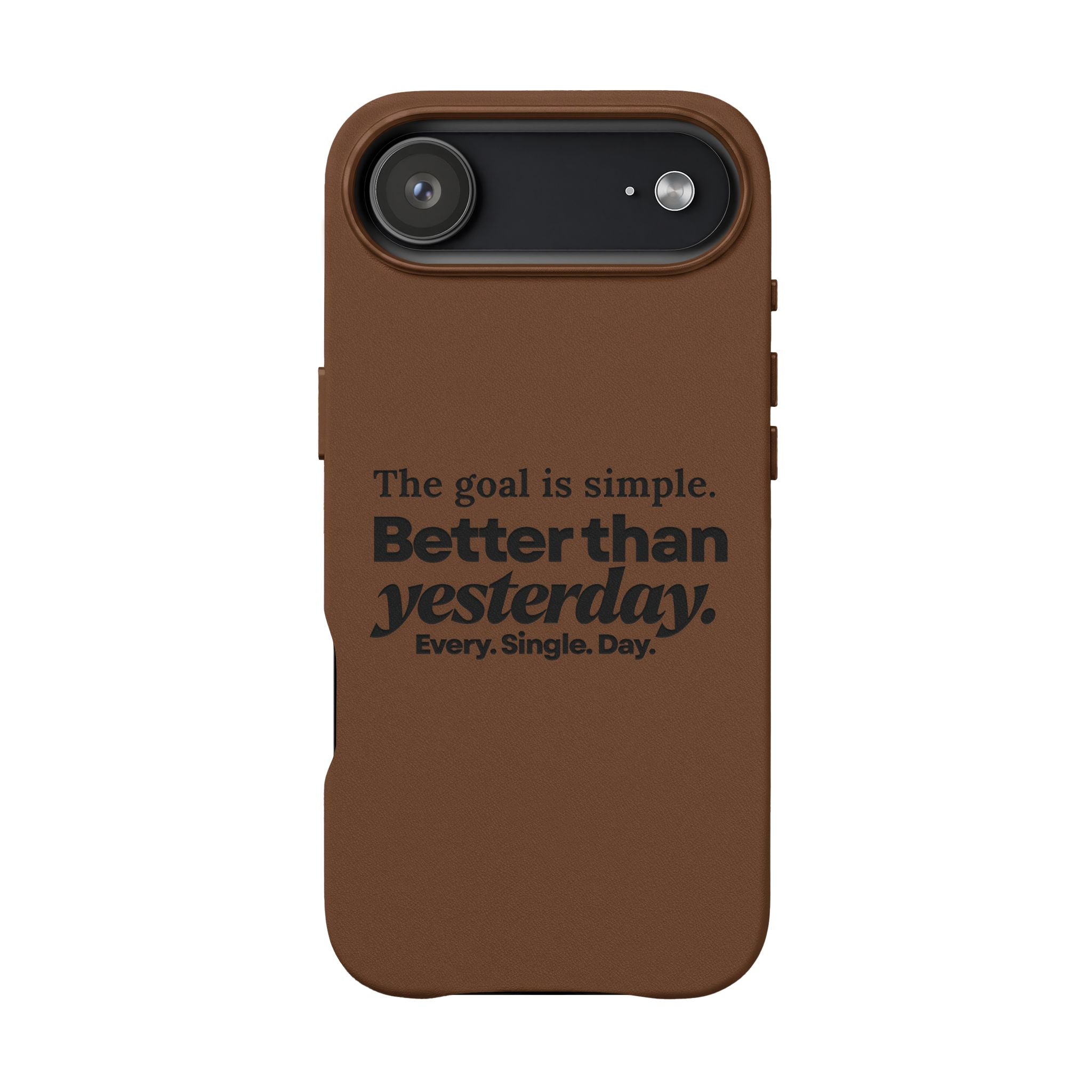 "Better than yesterday. Every. Single. Day." Engraved PU Leather Phone Case