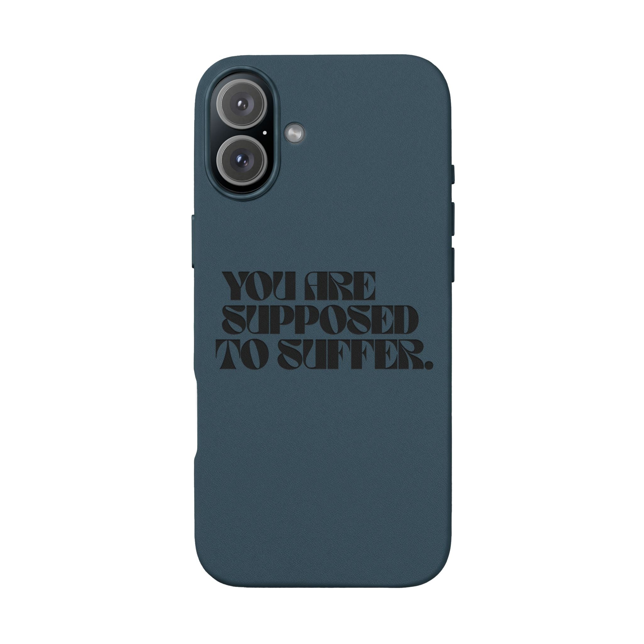 "You Are Supposed To Suffer" Brown —Engraved PU Leather Phone Case