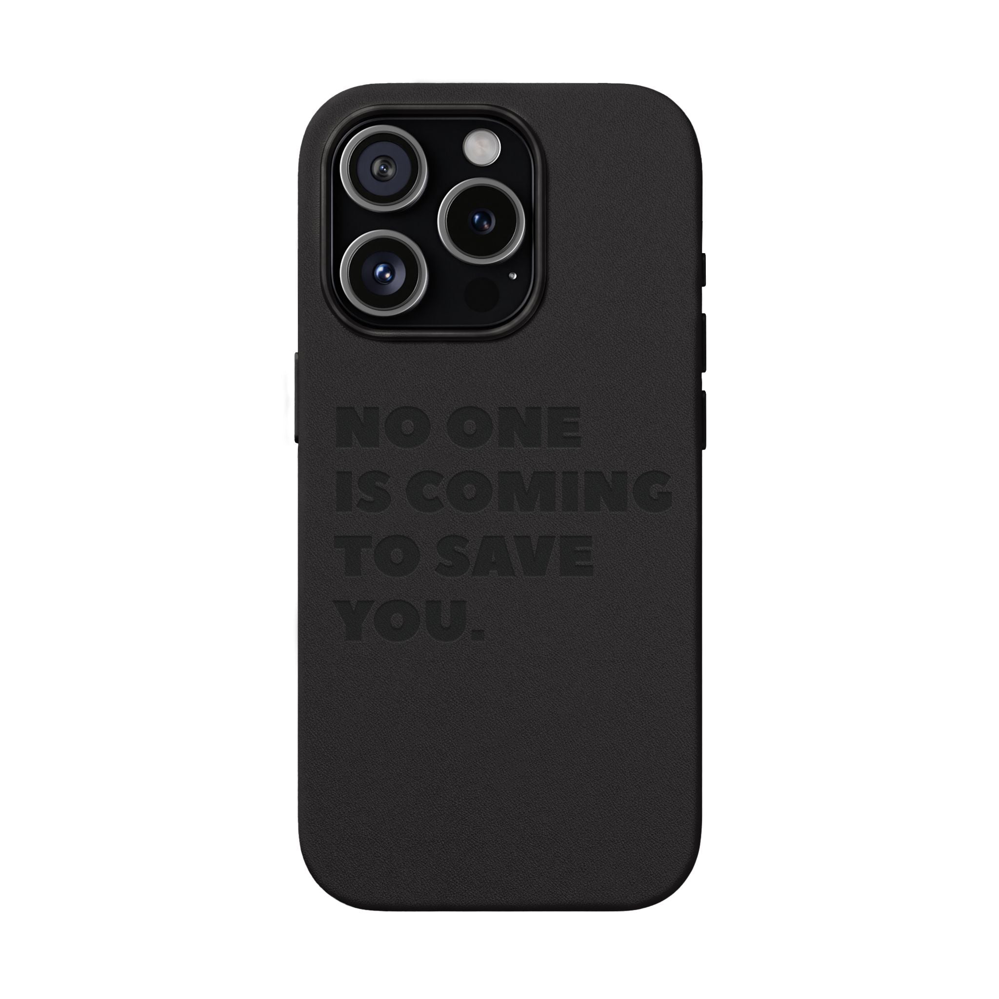 “No One Is Coming To Save You” Phone Case — Black PU Leather Engraved