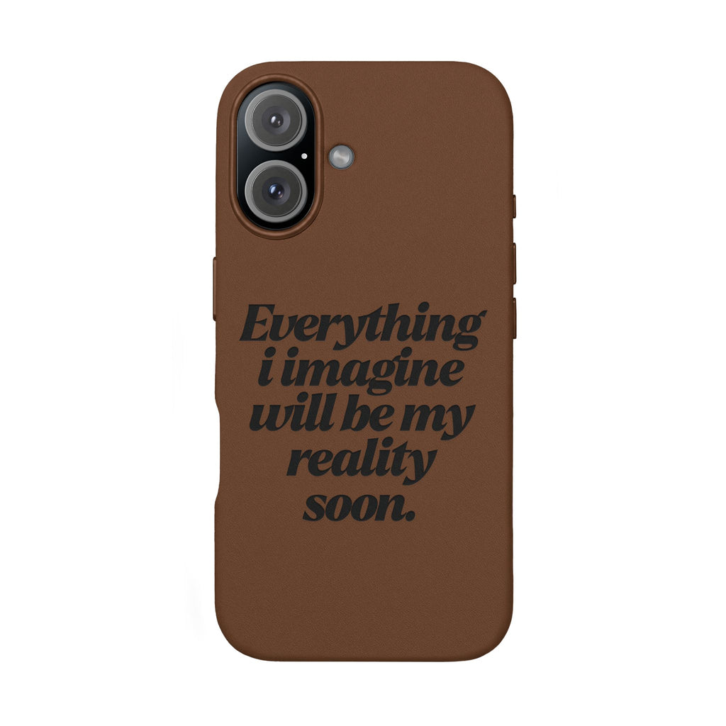 “Everything I imagine will be my reality soon.”Engraved Quote — PU Leather Phone Case