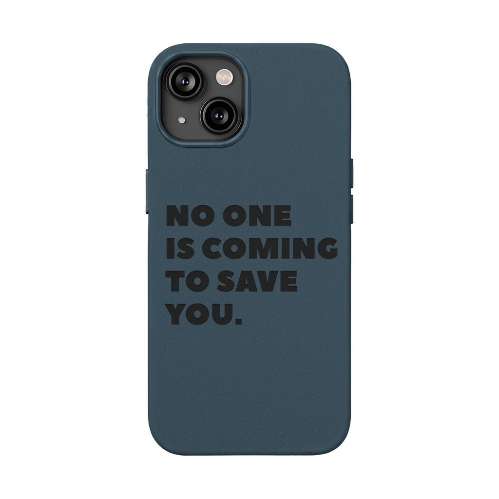 “No One Is Coming To Save You” Phone Case — Black PU Leather Engraved