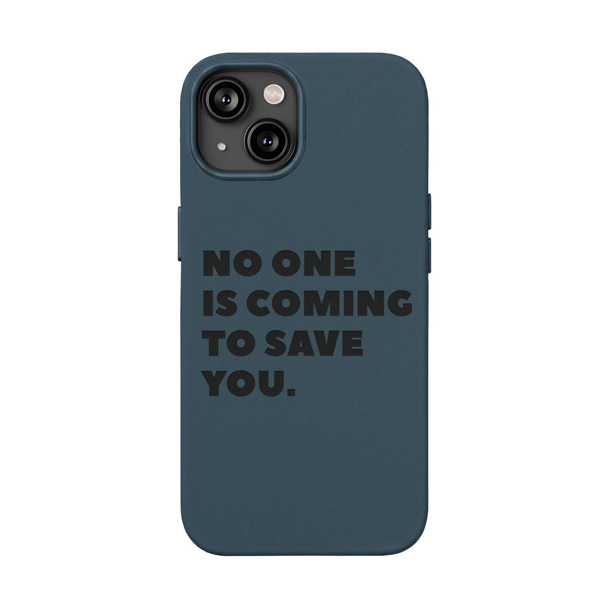 “No One Is Coming To Save You” Phone Case — Black PU Leather Engraved