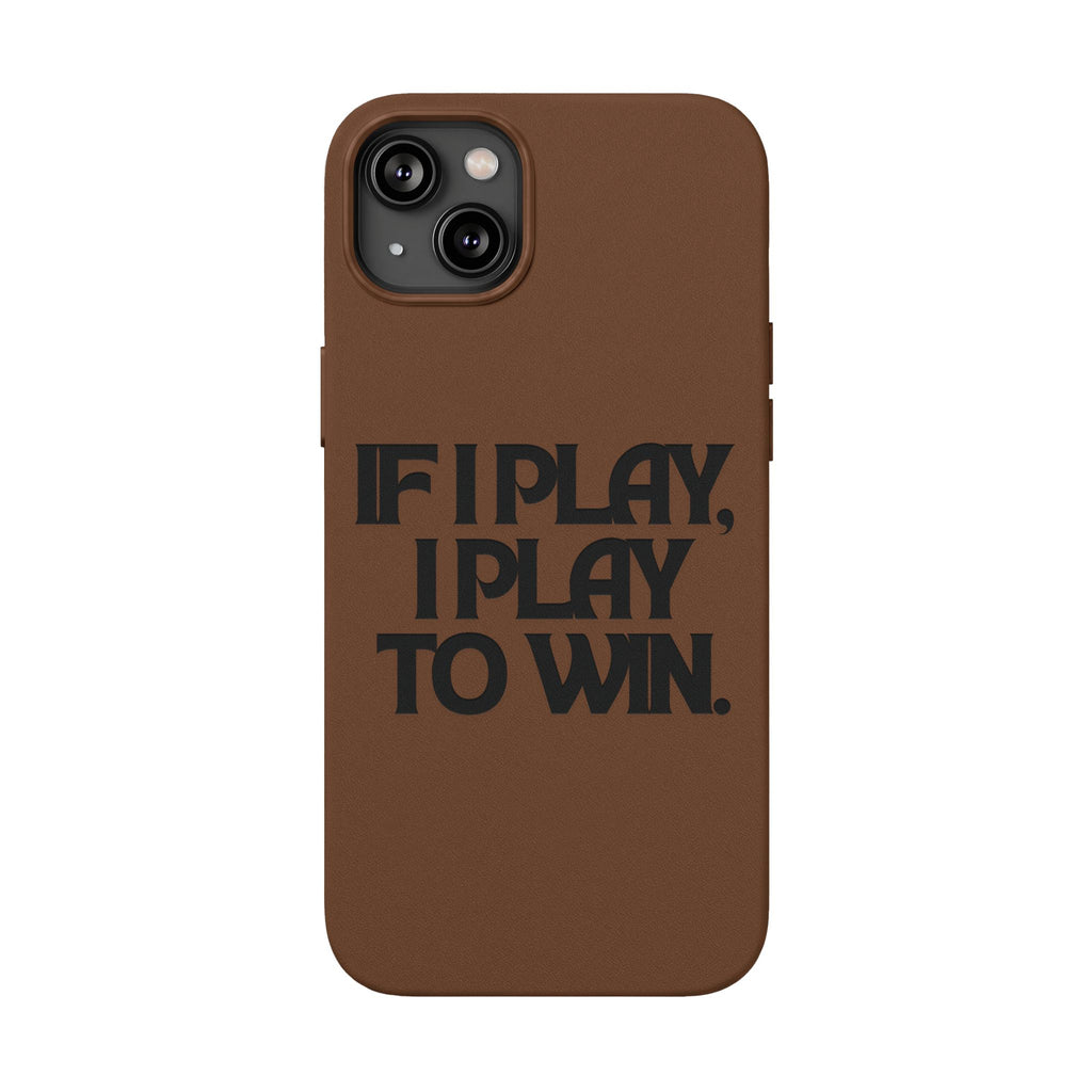 "If I Play, I Play to Win" Engraved Protective Cover — PU Leather Phone Case