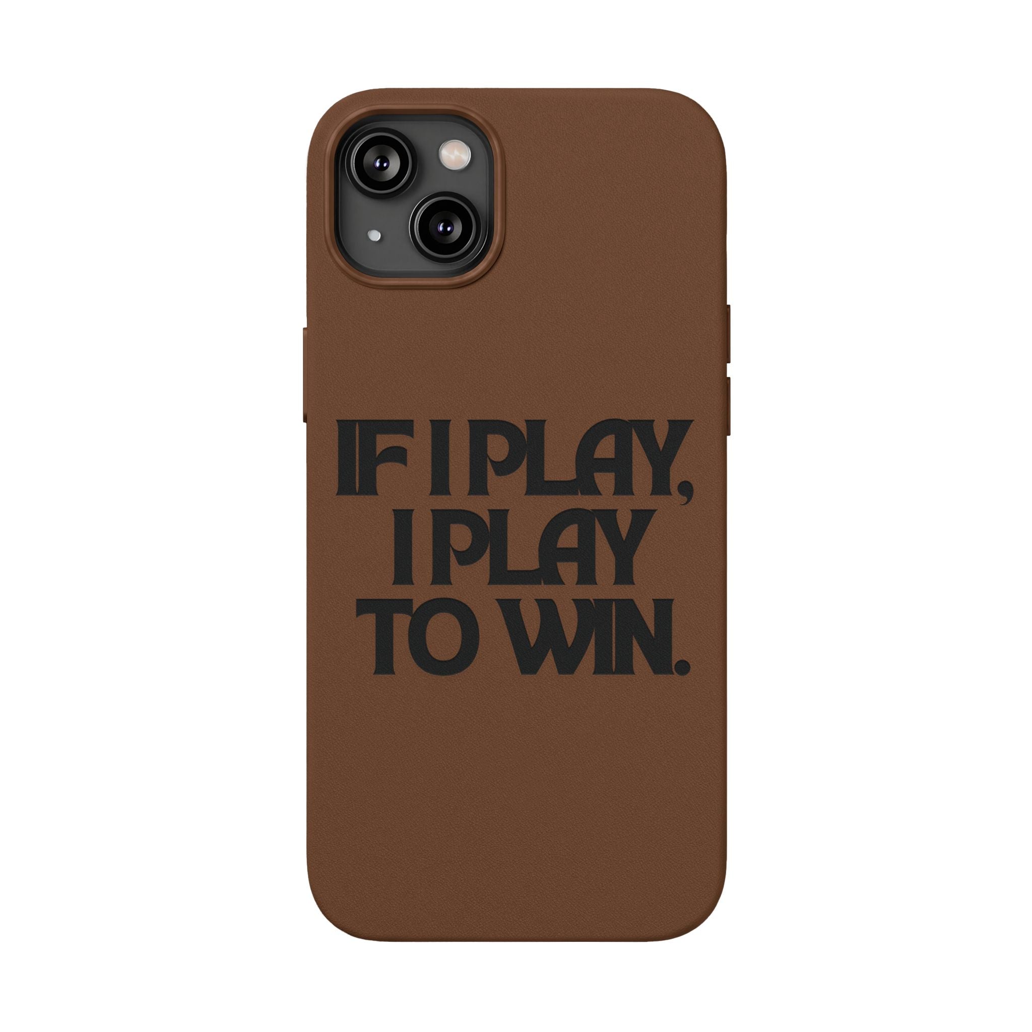 "If I Play, I Play to Win" Engraved Protective Cover — PU Leather Phone Case