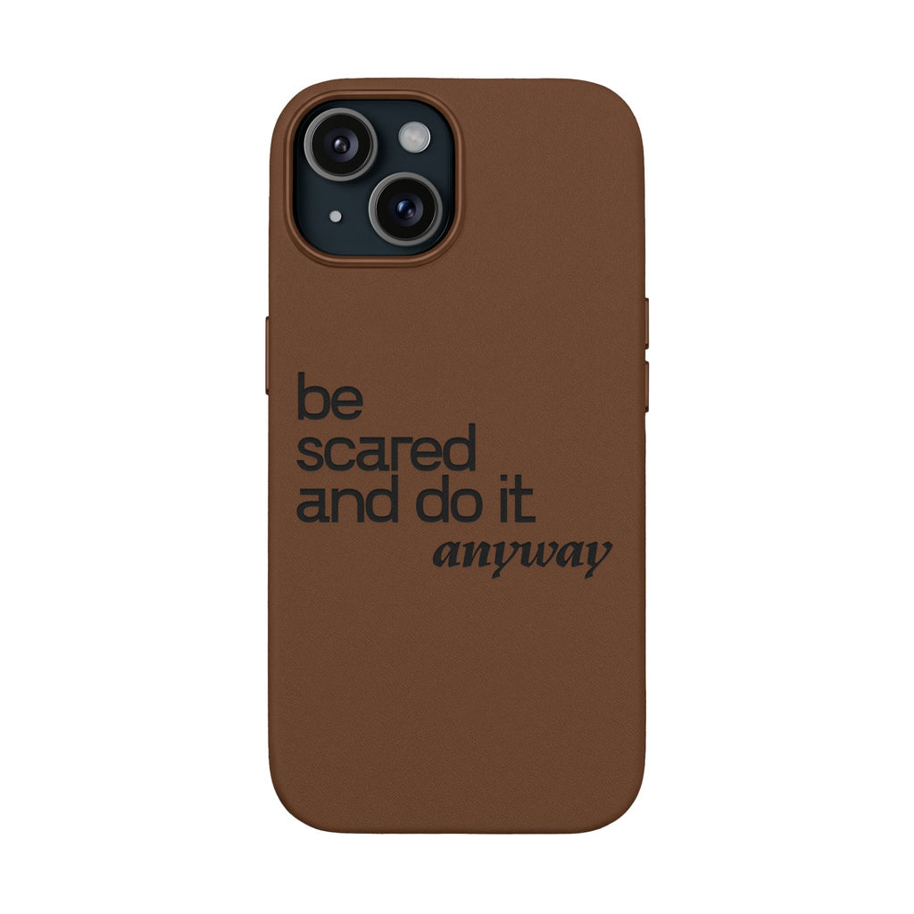 "Be Scared and Do It Anyway" Motivational Case— Engraved PU Leather Phone Case