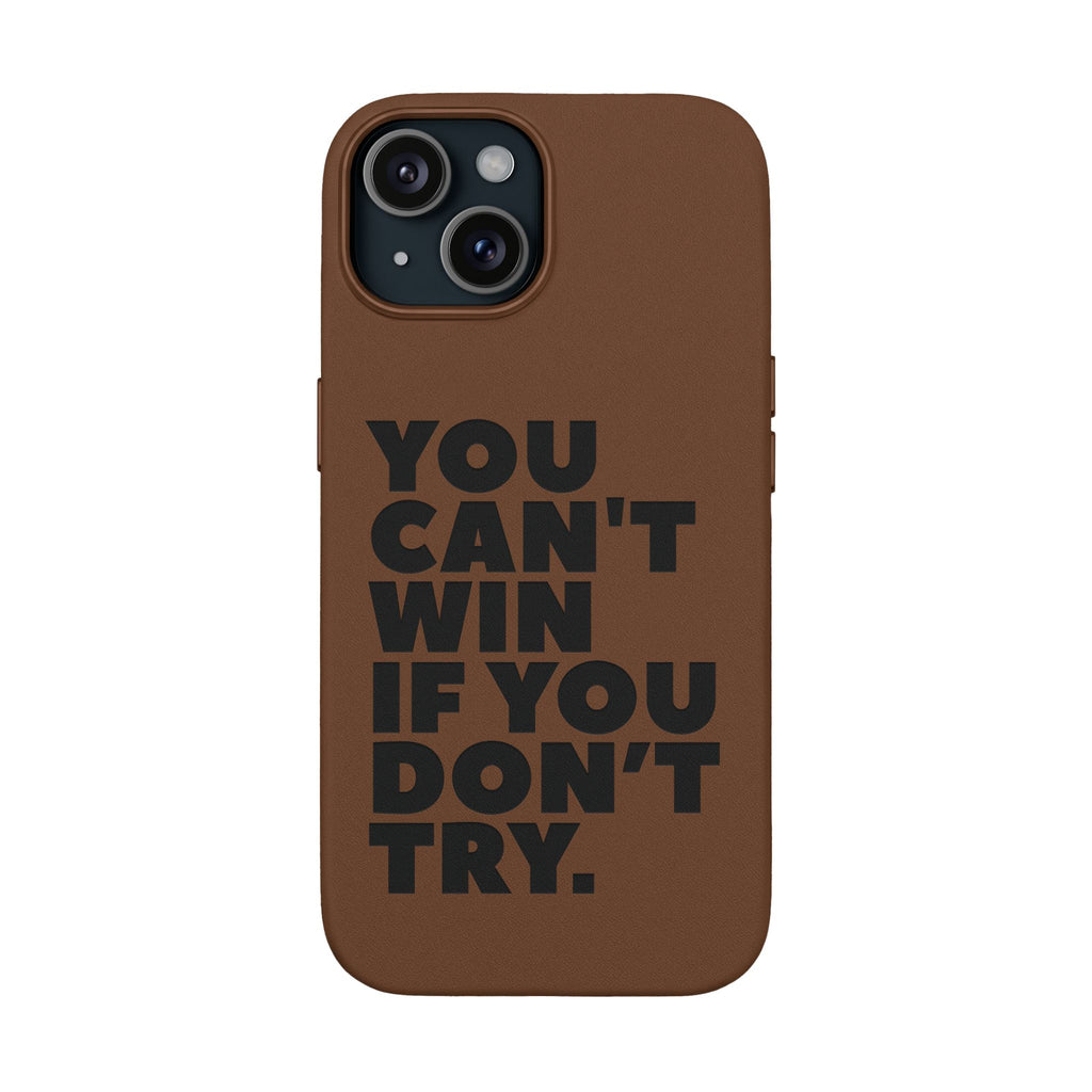 "You Can't Win If You Don't Try" Motivational Engraved Cover —PU Leather Phone Case