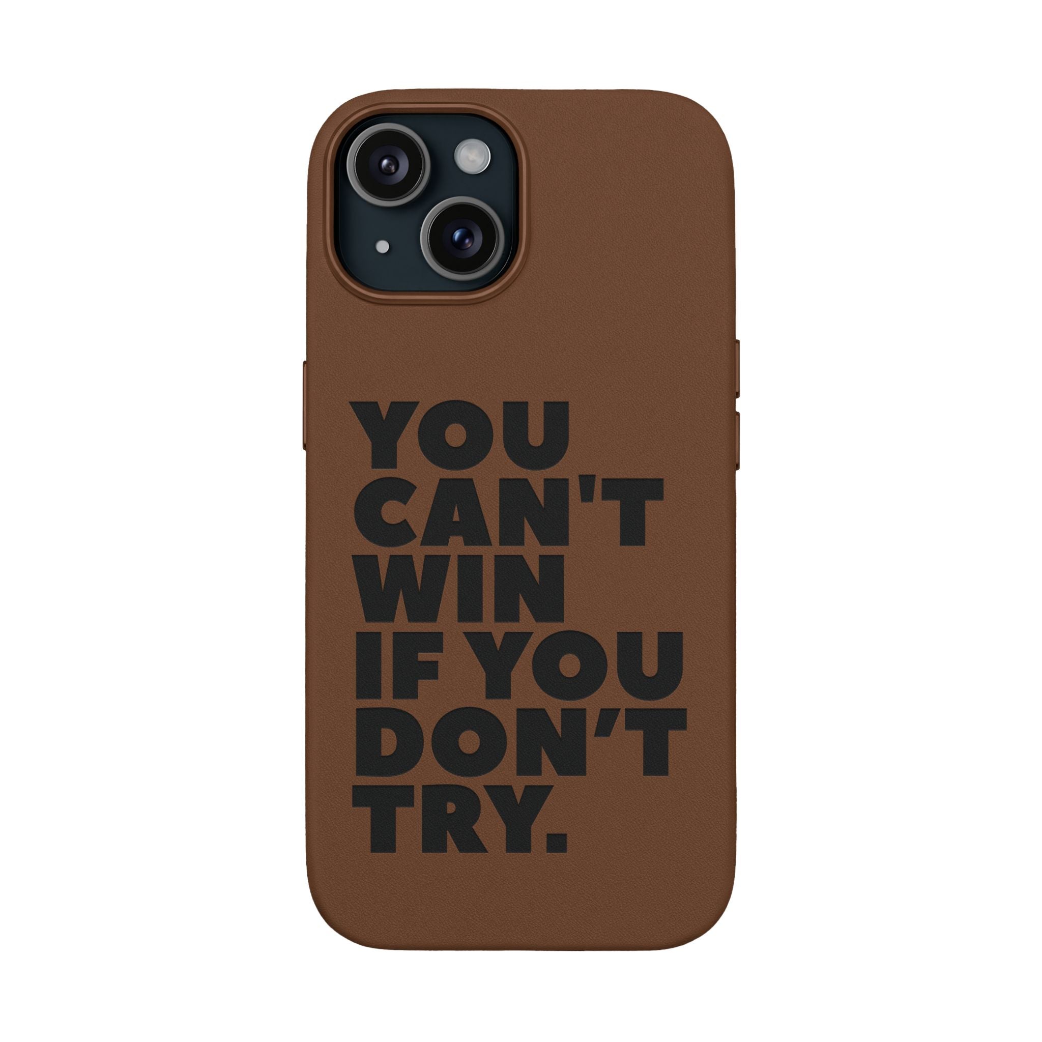 "You Can't Win If You Don't Try" Motivational Engraved Cover —PU Leather Phone Case