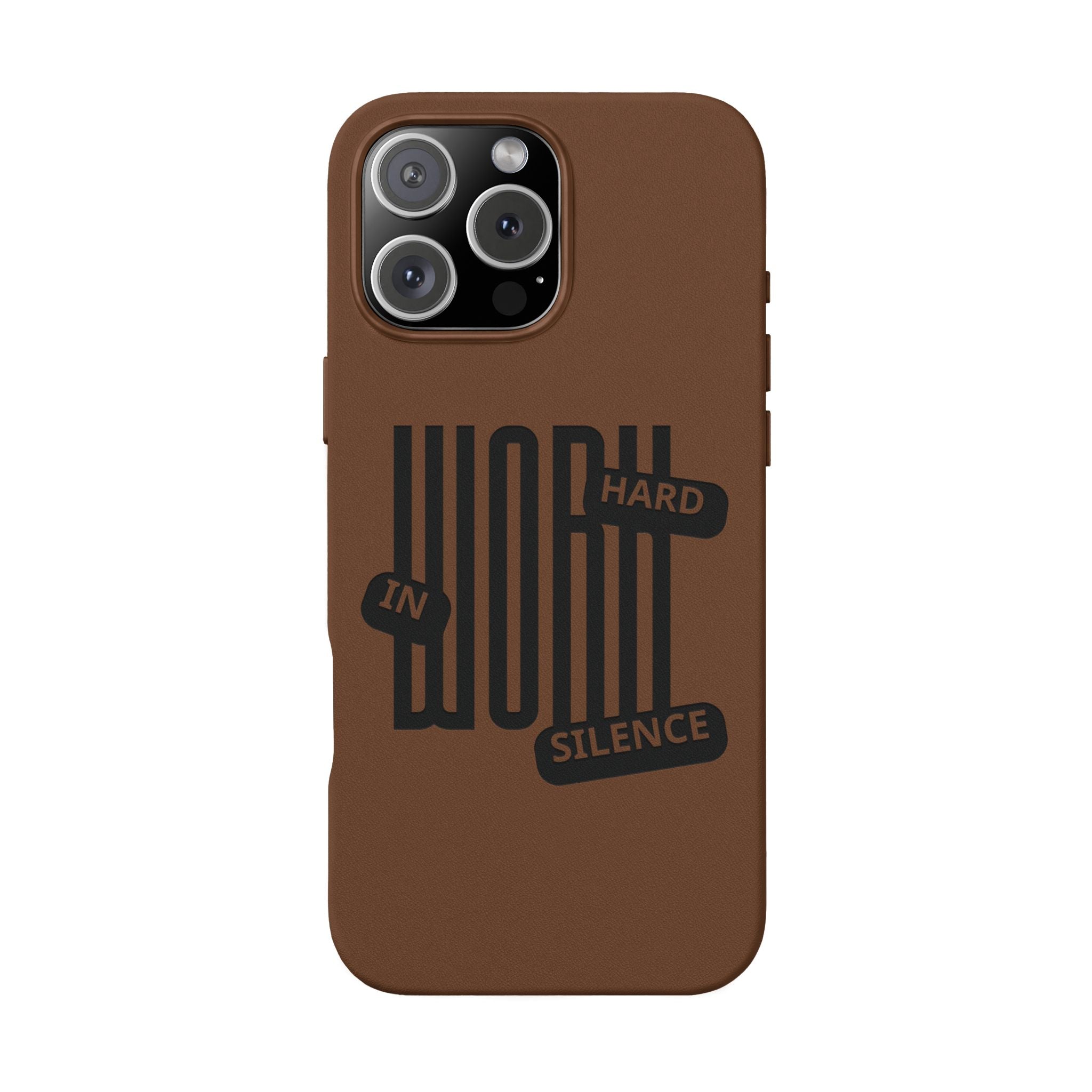 Engraved “Work Hard in Silence” Motivational Design— PU Leather Phone Case