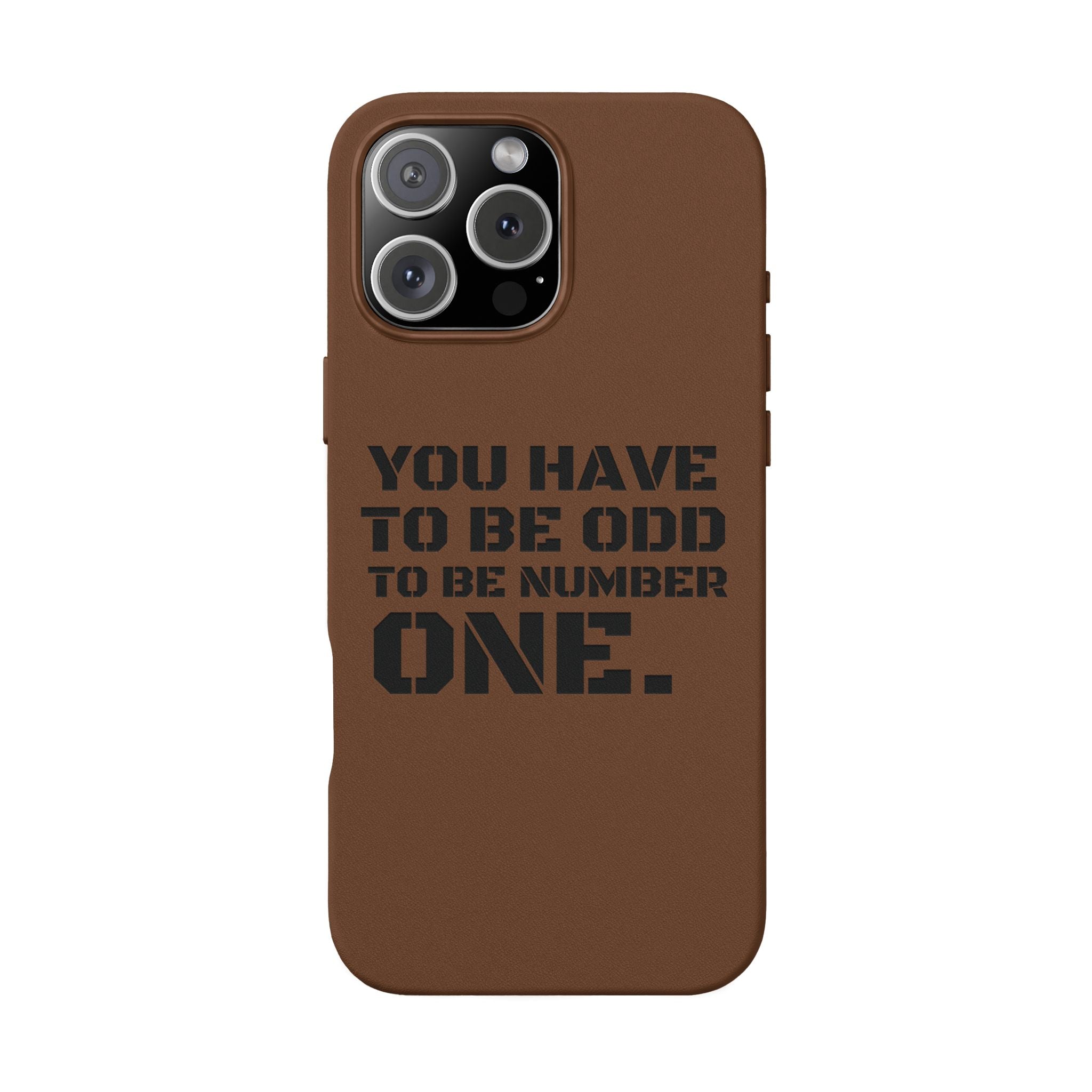 “You Have to Be Odd to Be Number One” Motivational Design –  Engraved PU Leather Phone Case