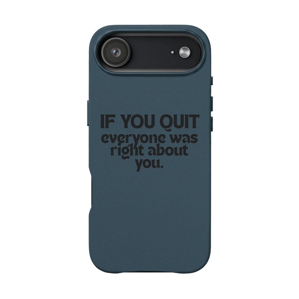 "If You Quit Everyone Was Right About You" Engraved Brown— PU Leather Phone Case