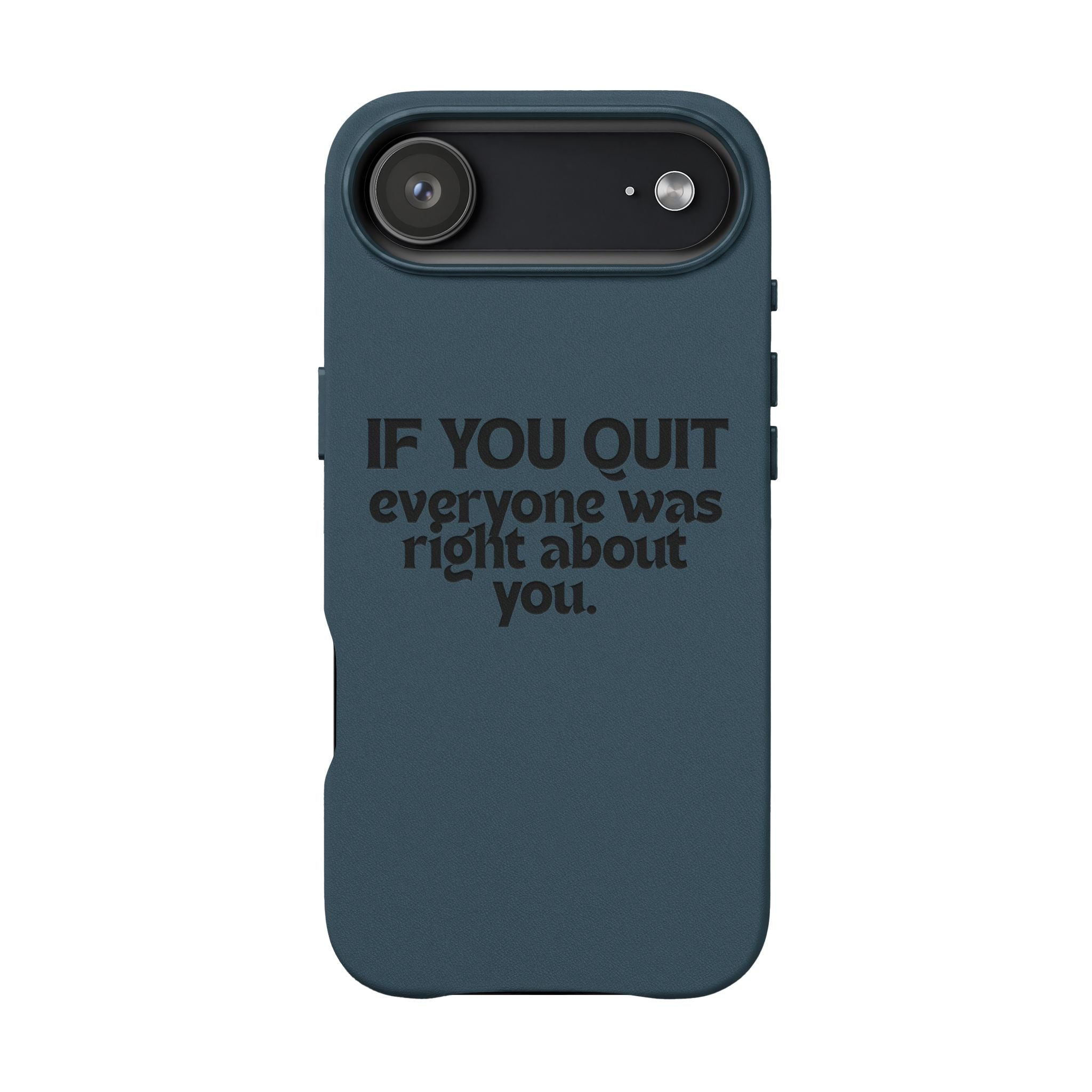 "If You Quit Everyone Was Right About You" Engraved Brown— PU Leather Phone Case