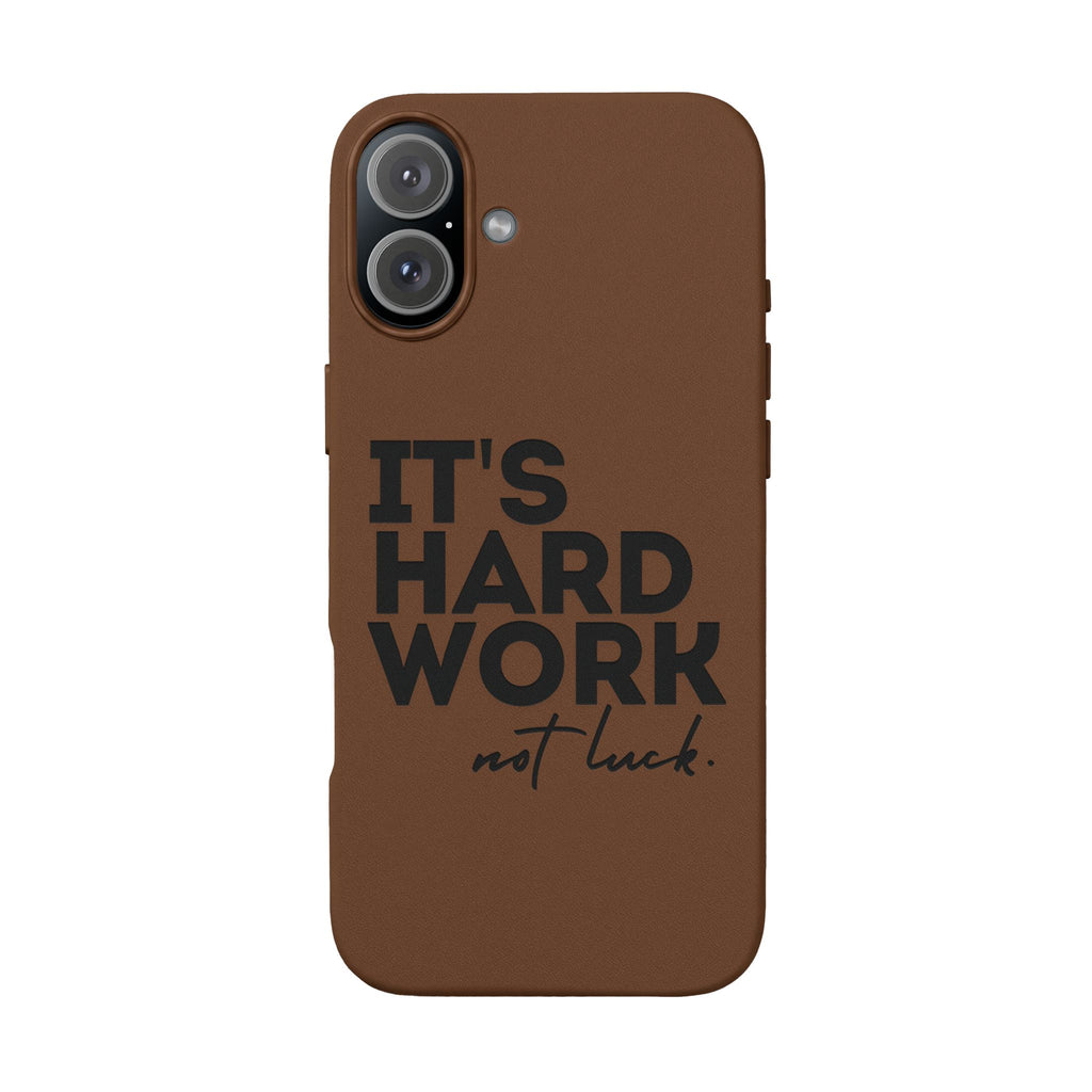 “It's Hard Work Not Luck” Engraved PU Leather Phone Case