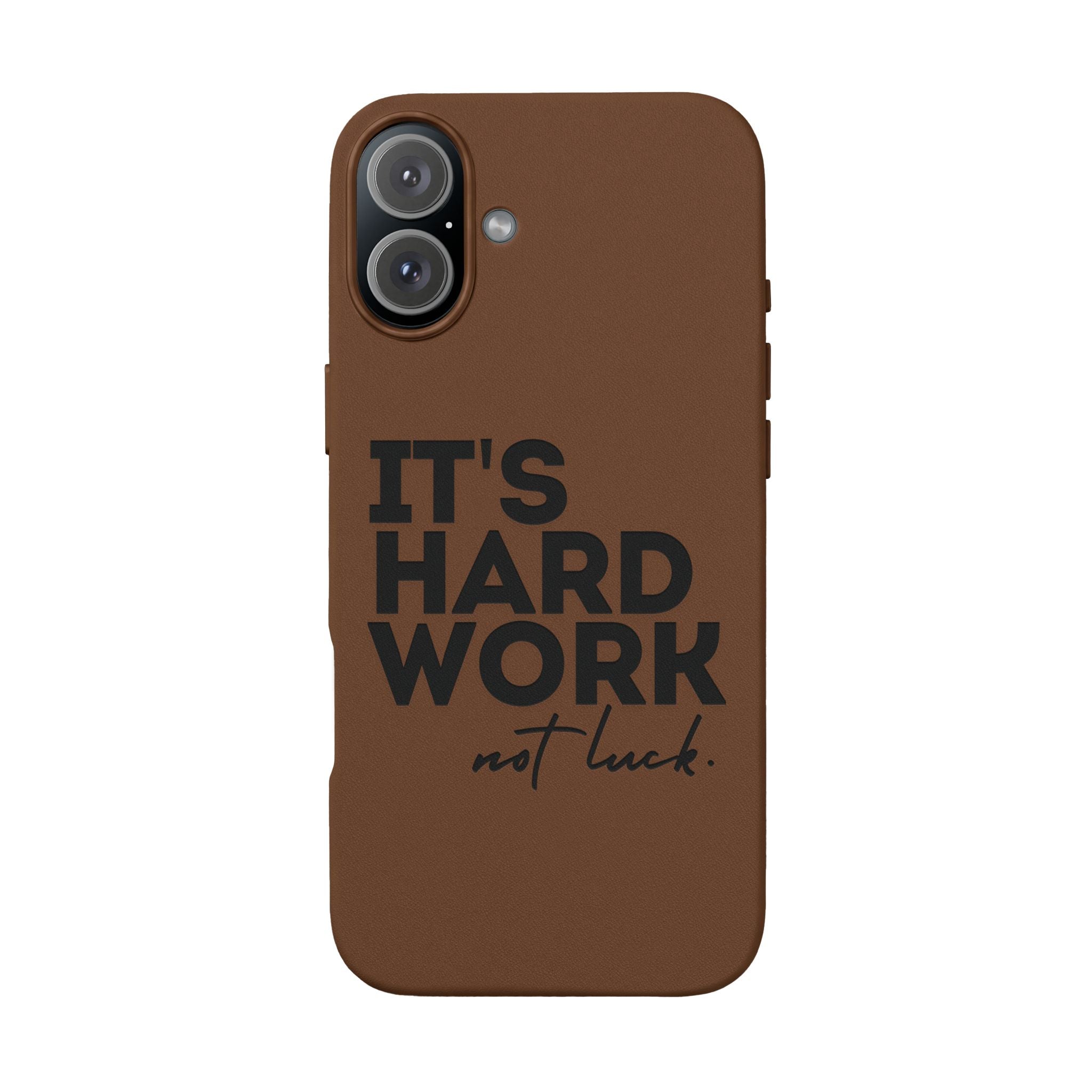 “It's Hard Work Not Luck” Engraved PU Leather Phone Case