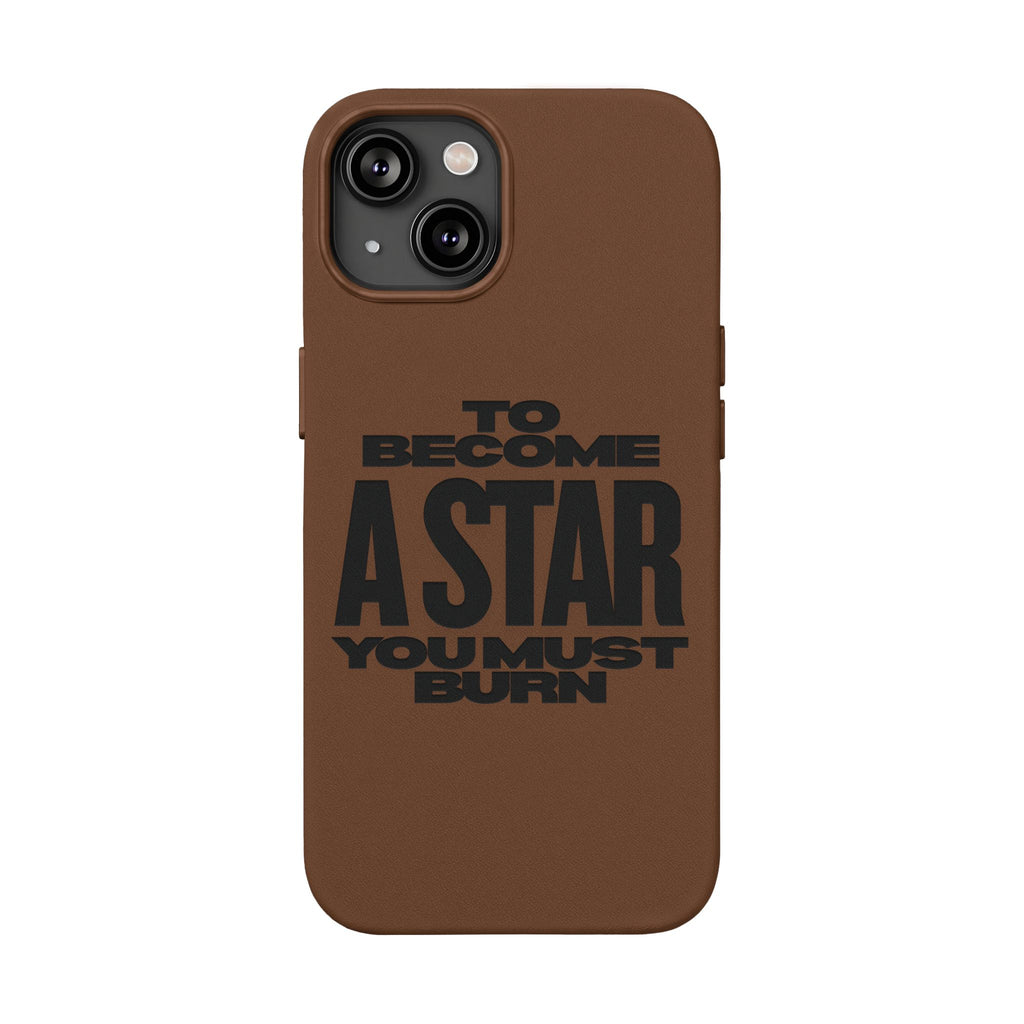 “To Become a Star You Must Burn” Engraved Quote —PU Leather Phone Case