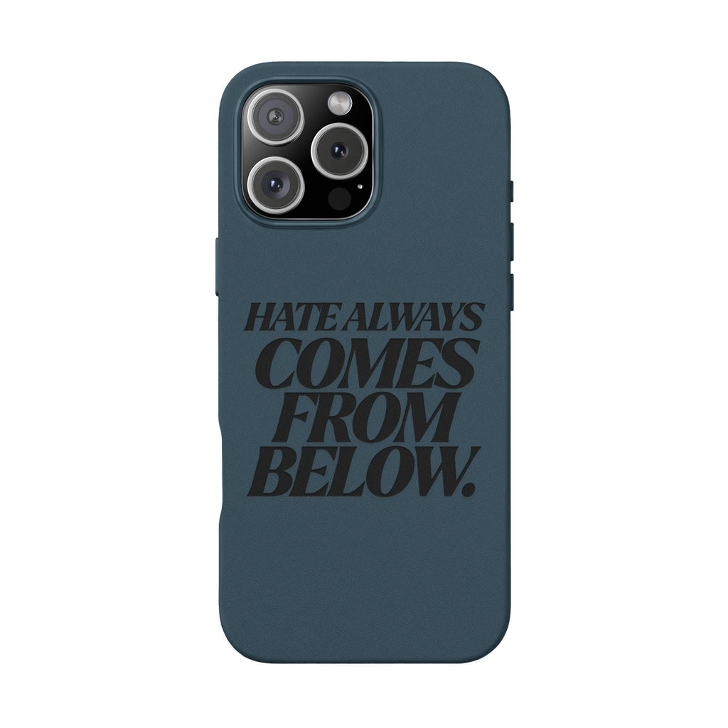 "Hate Always Comes From Below" Engraved PU Leather Phone Case