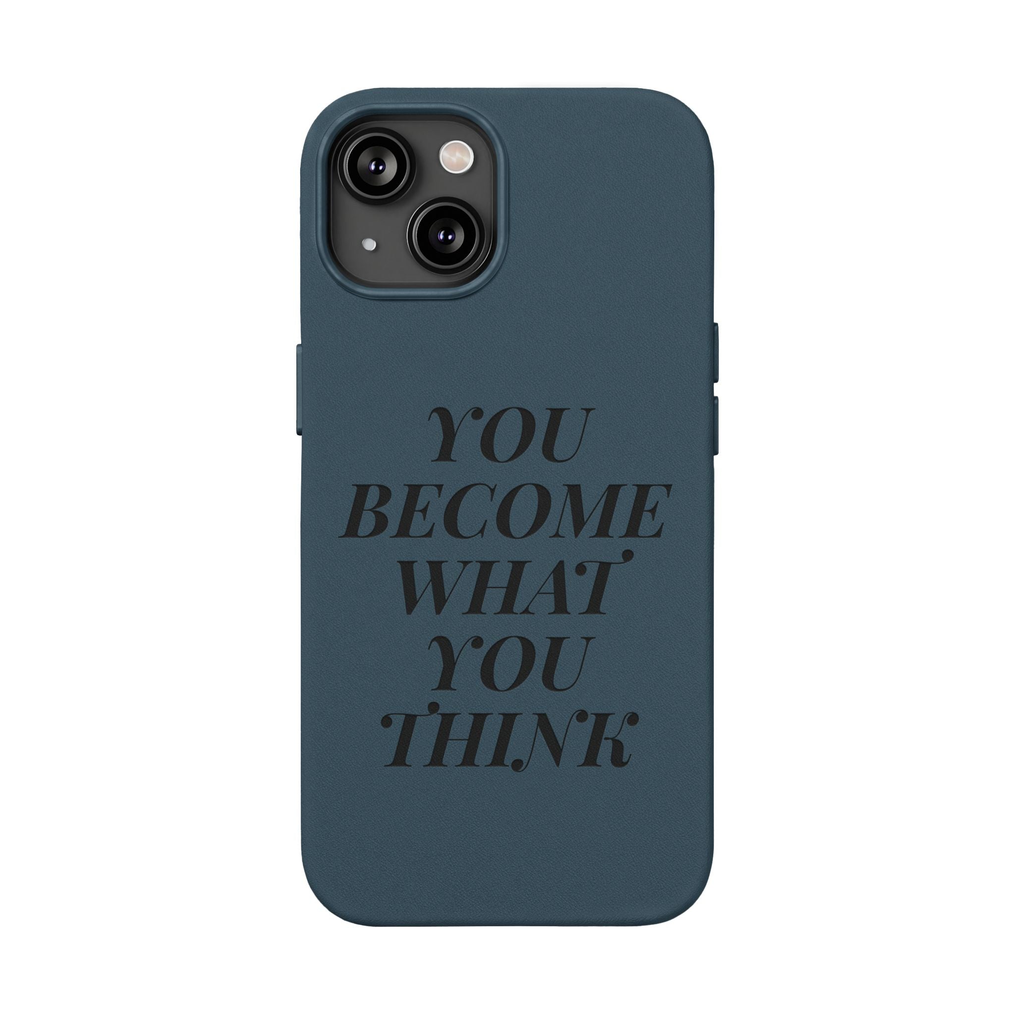You Become What You Think  Engraved PU Leather Phone Case