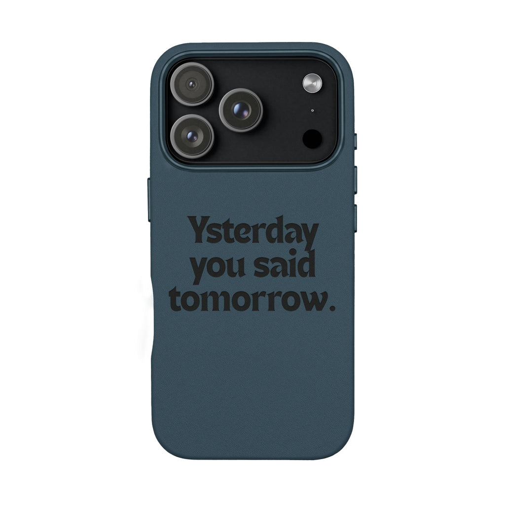 "Yesterday You Said Tomorrow" Engraved Motivational Quote—PU Leather Phone Case