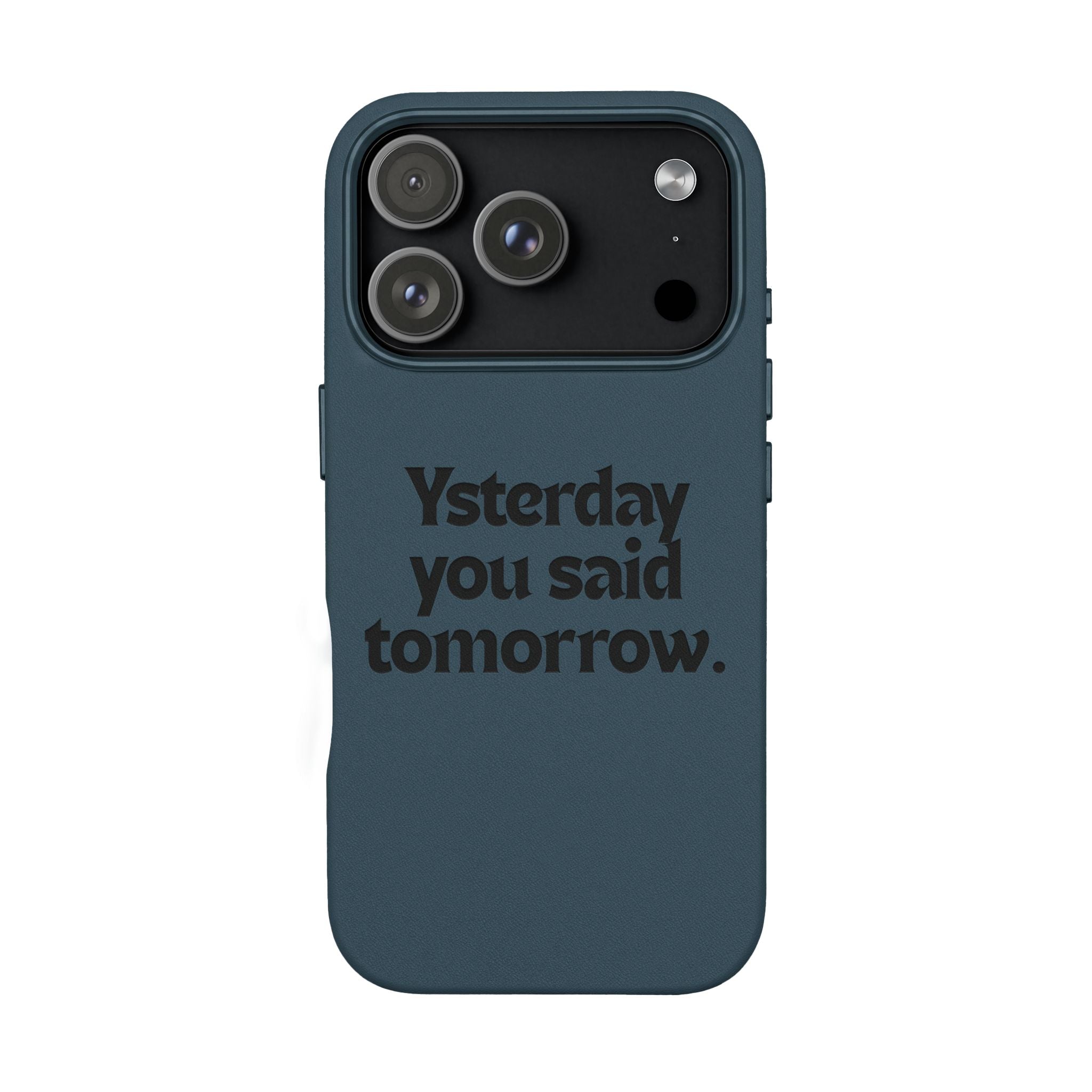 "Yesterday You Said Tomorrow" Engraved Motivational Quote—PU Leather Phone Case