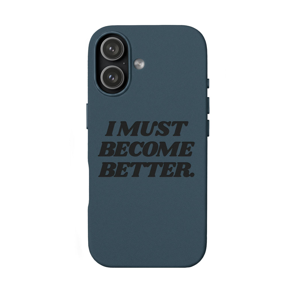 "I MUST BECOME BETTER." Engraved  Motivational Case — P U Leather Phone Case
