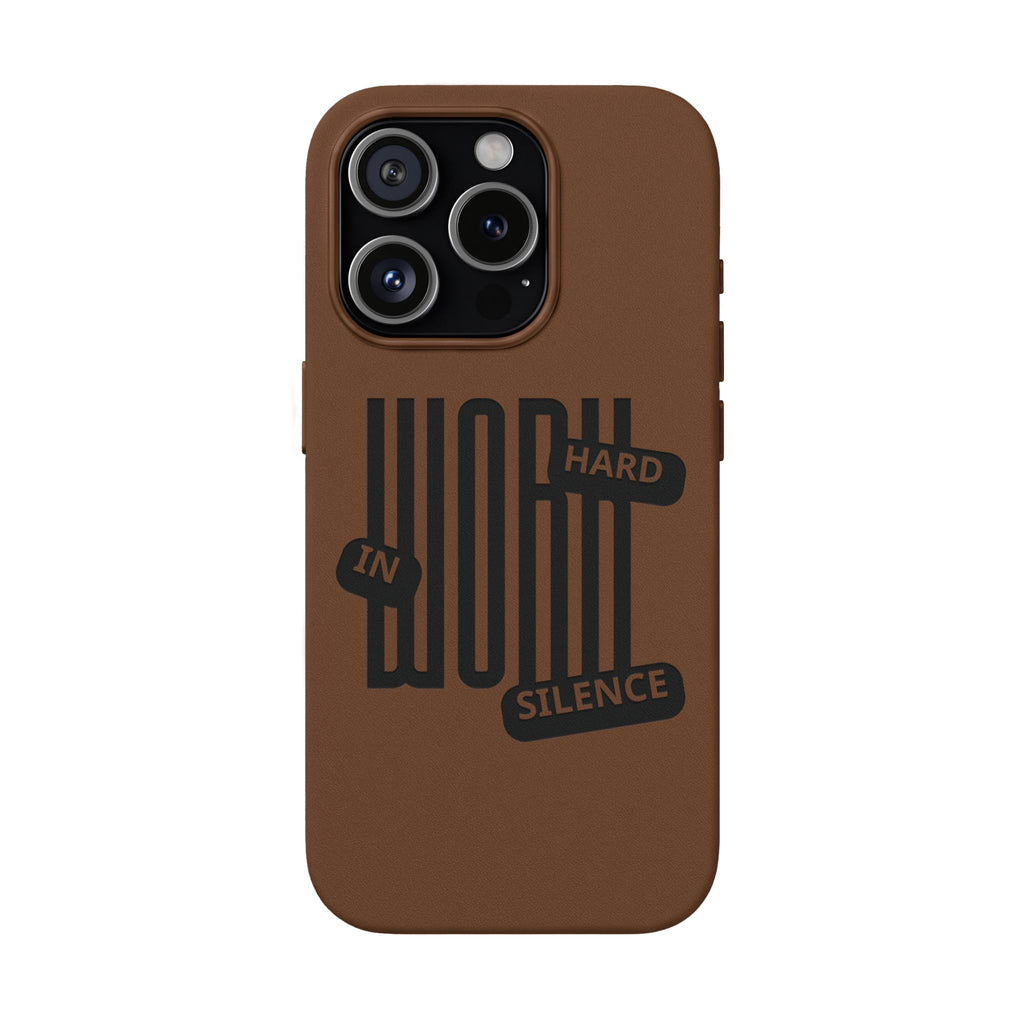 Engraved “Work Hard in Silence” Motivational Design— PU Leather Phone Case
