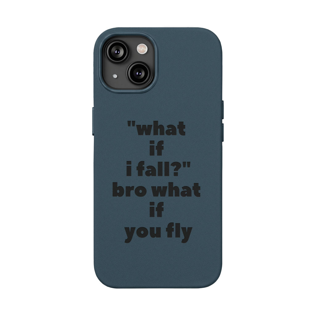 PU Leather Phone Case — Engraved Inspirational Quote “what if i fall? bro what if you fly”