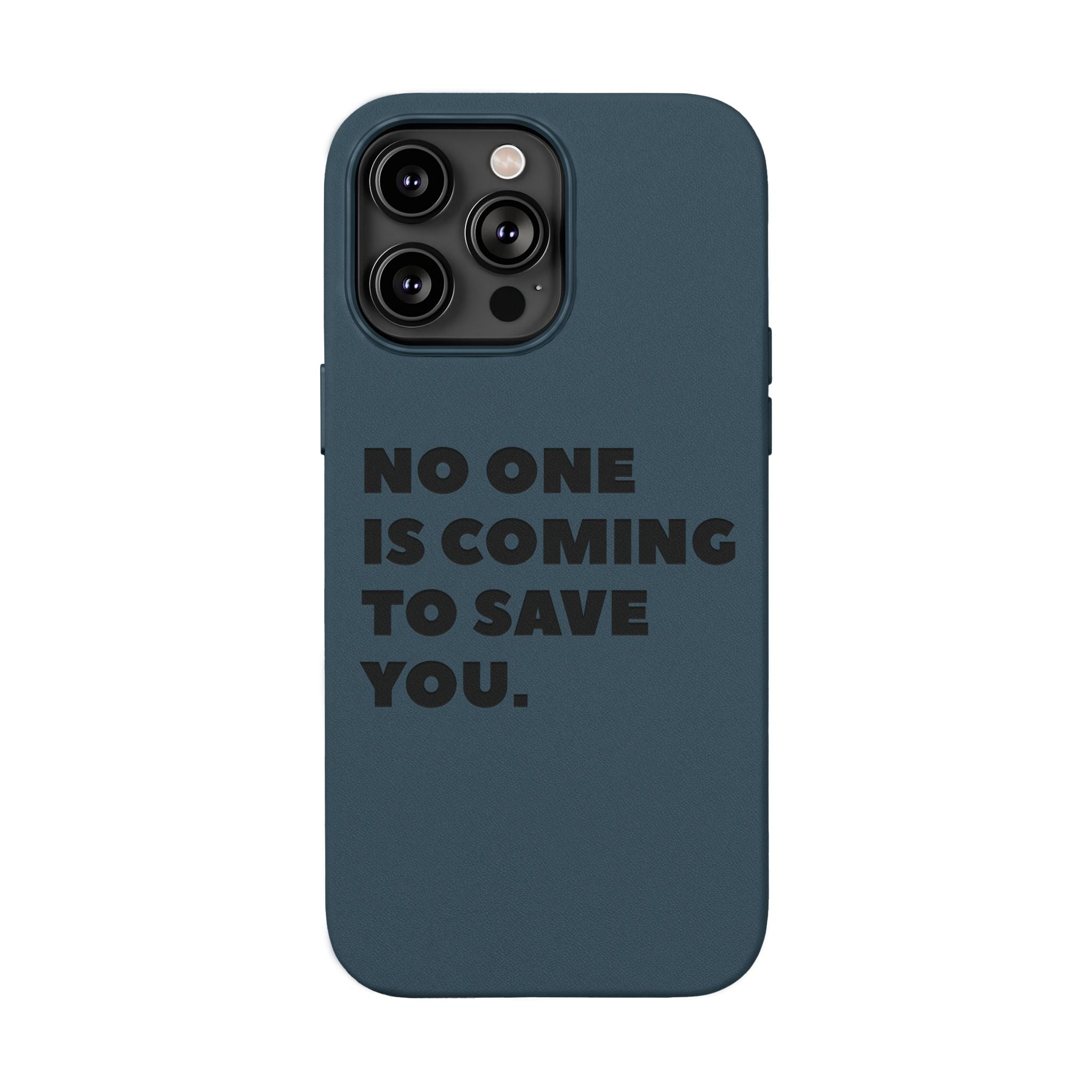 “No One Is Coming To Save You” Phone Case — Black PU Leather Engraved