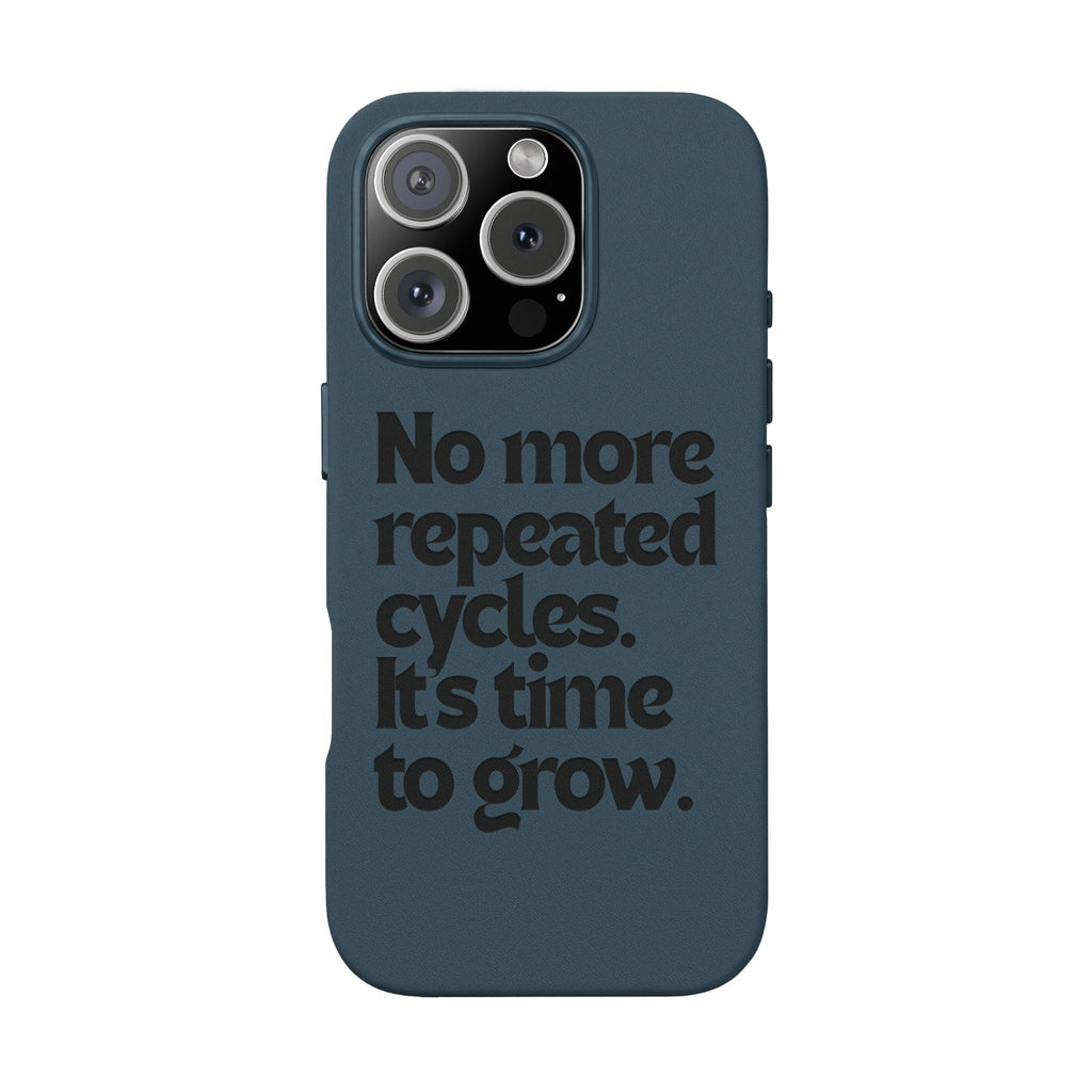 "No more repeated cycles. It's time to grow." Engraved Motivational Case —  PU Leather Phone Case