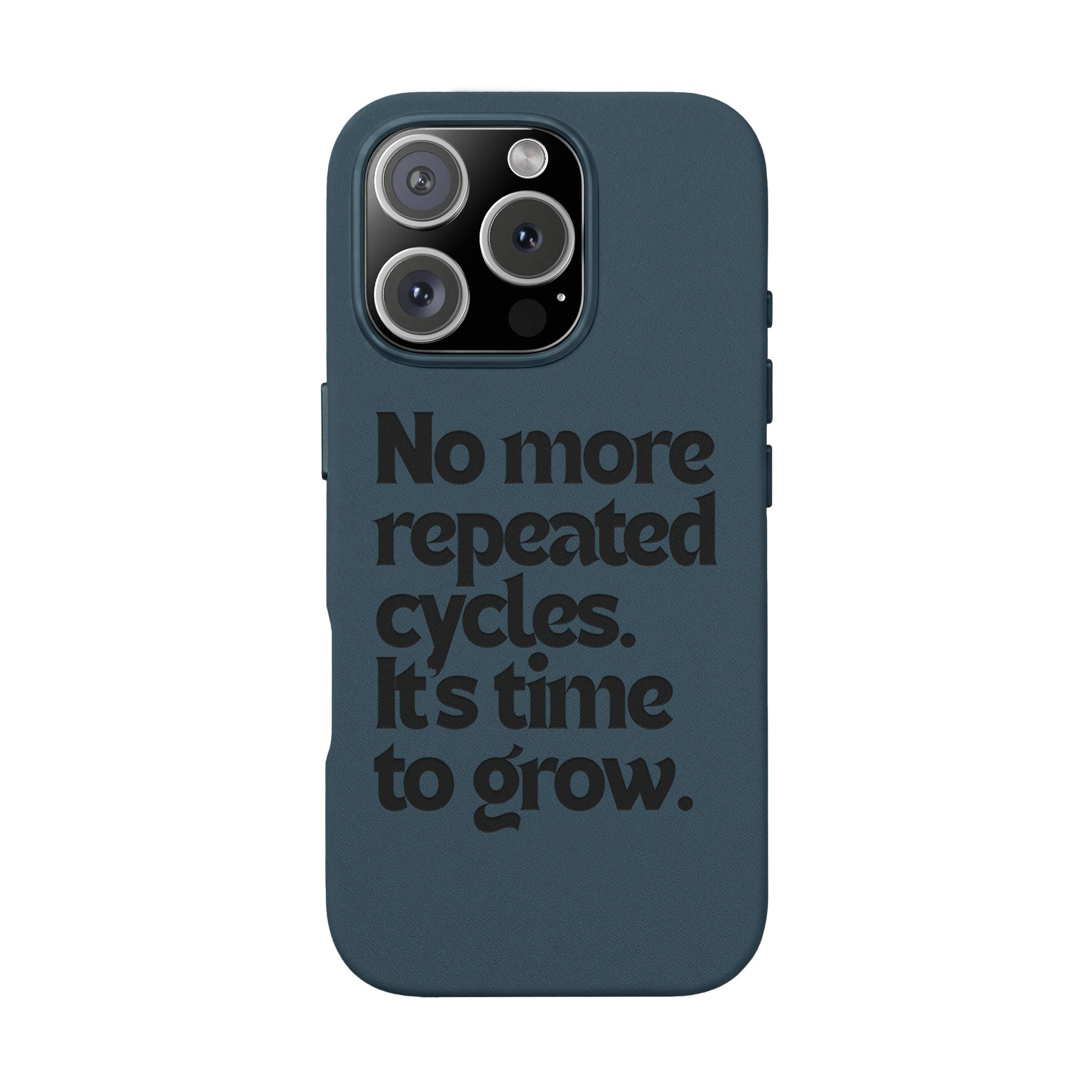 "No more repeated cycles. It's time to grow." Engraved Motivational Case —  PU Leather Phone Case