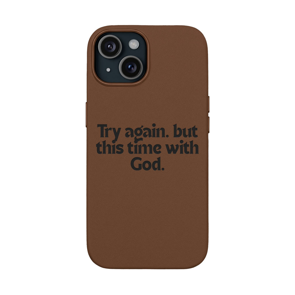 "Try again. but this time with God."— Engraved PU Leather Phone Case