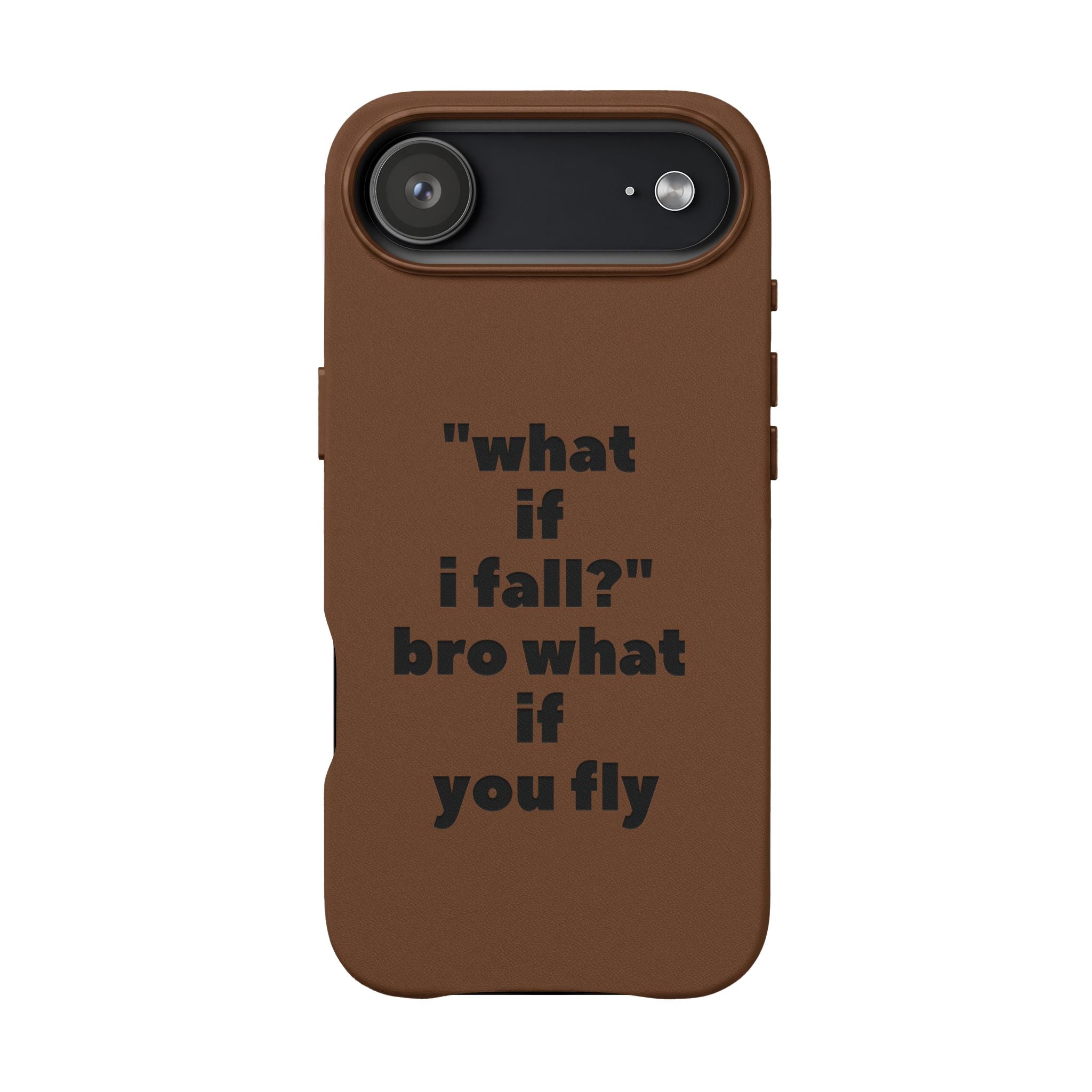 PU Leather Phone Case — Engraved Inspirational Quote “what if i fall? bro what if you fly”