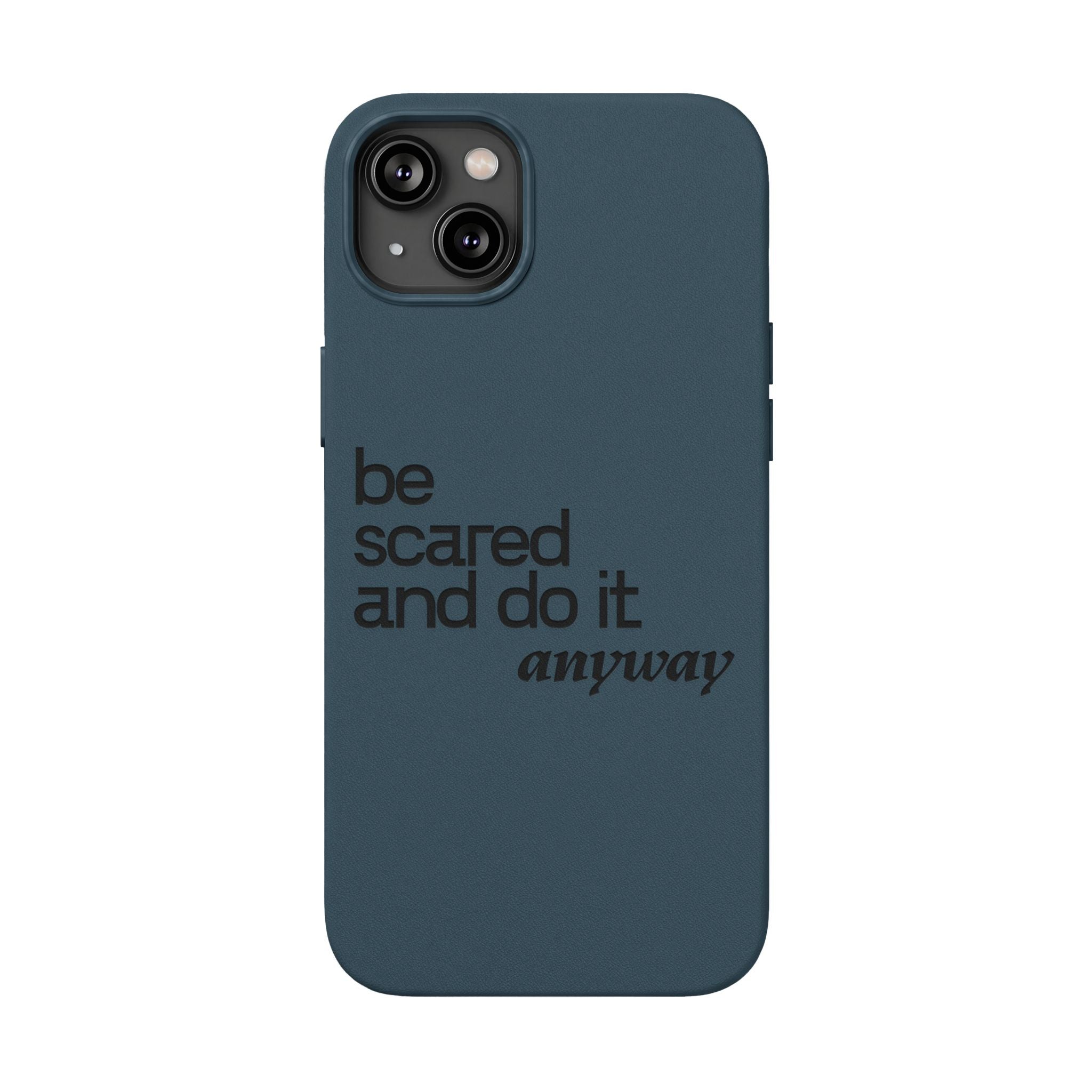 "Be Scared and Do It Anyway" Motivational Case— Engraved PU Leather Phone Case