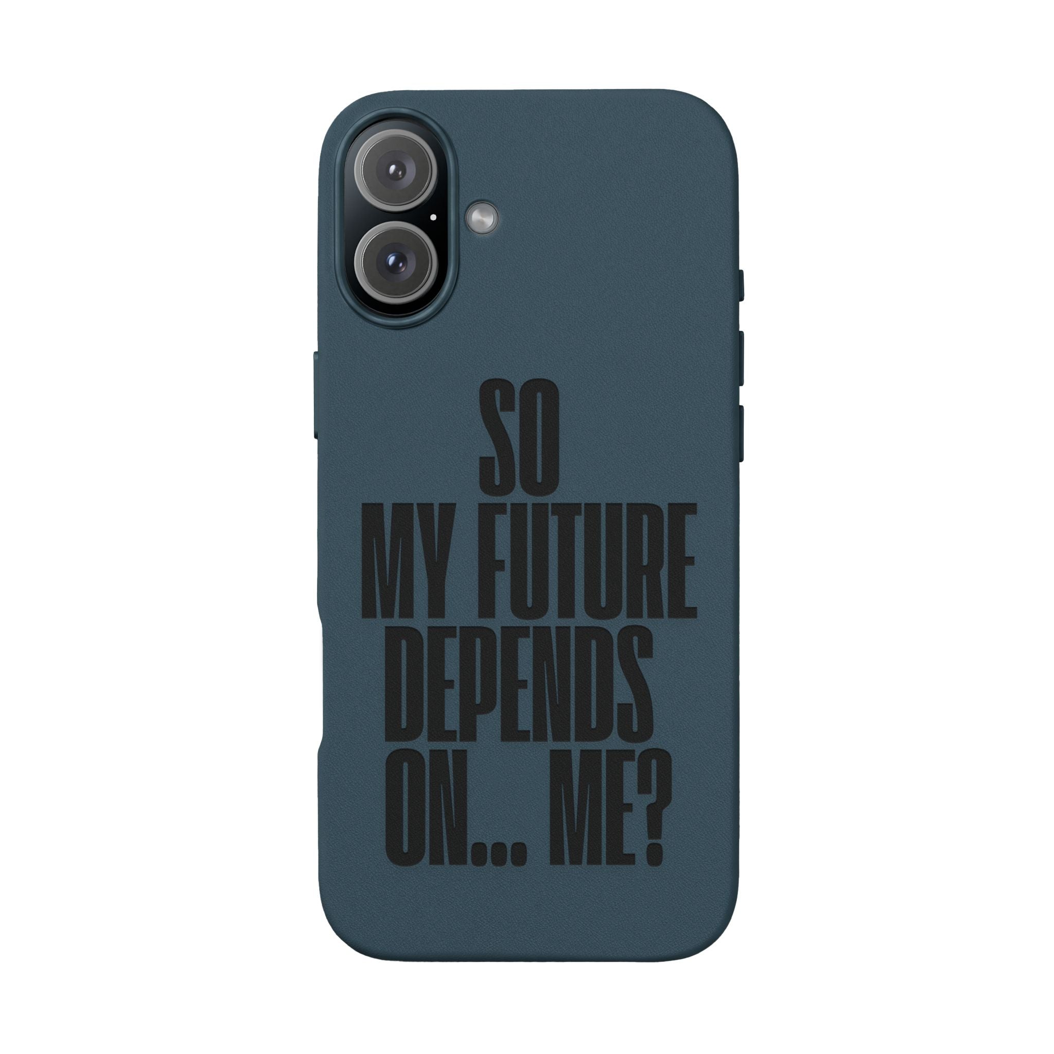 "So My Future Depends On... Me?"  Engraved PU Leather Phone Case