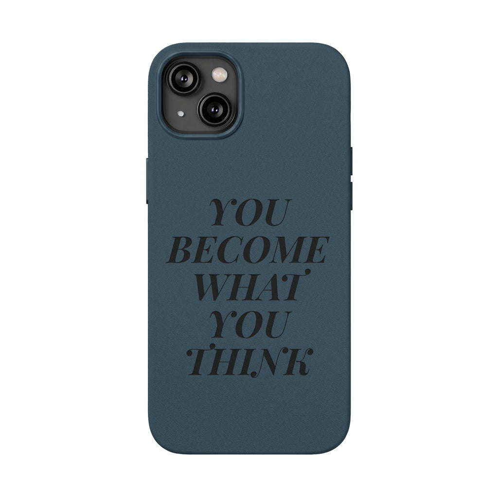 You Become What You Think  Engraved PU Leather Phone Case