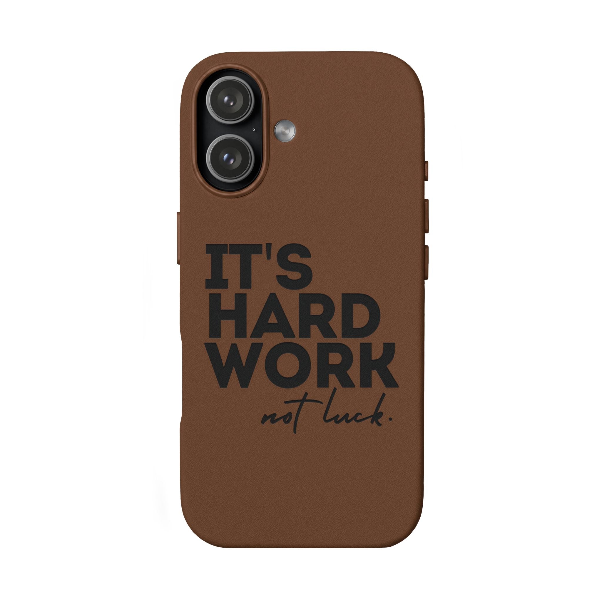 “It's Hard Work Not Luck” Engraved PU Leather Phone Case