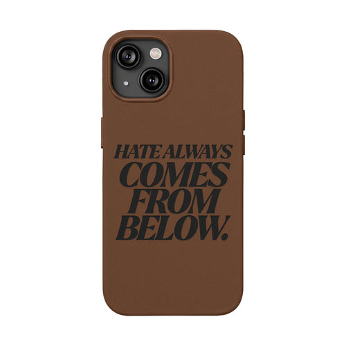 "Hate Always Comes From Below" Engraved PU Leather Phone Case