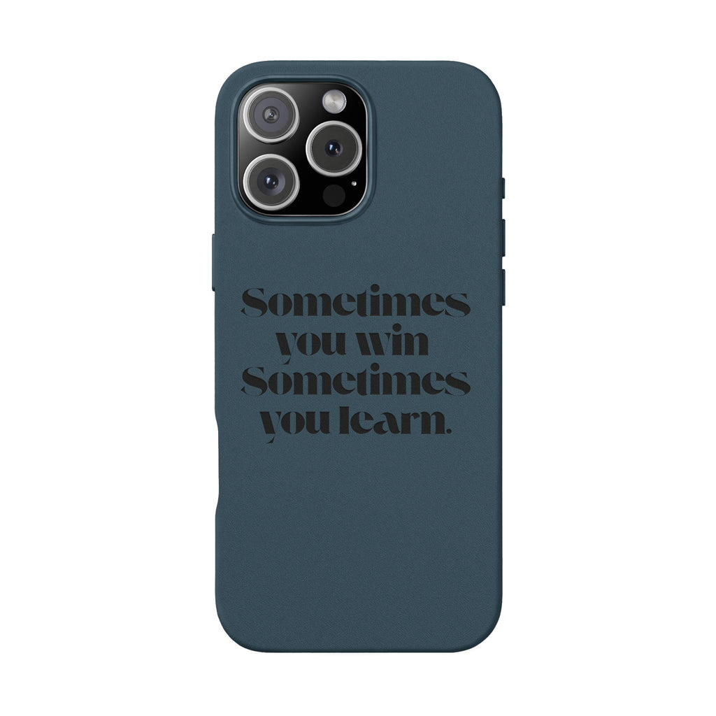 “Sometimes you win, Sometimes you learn.”—Engraved PU Leather Phone Case