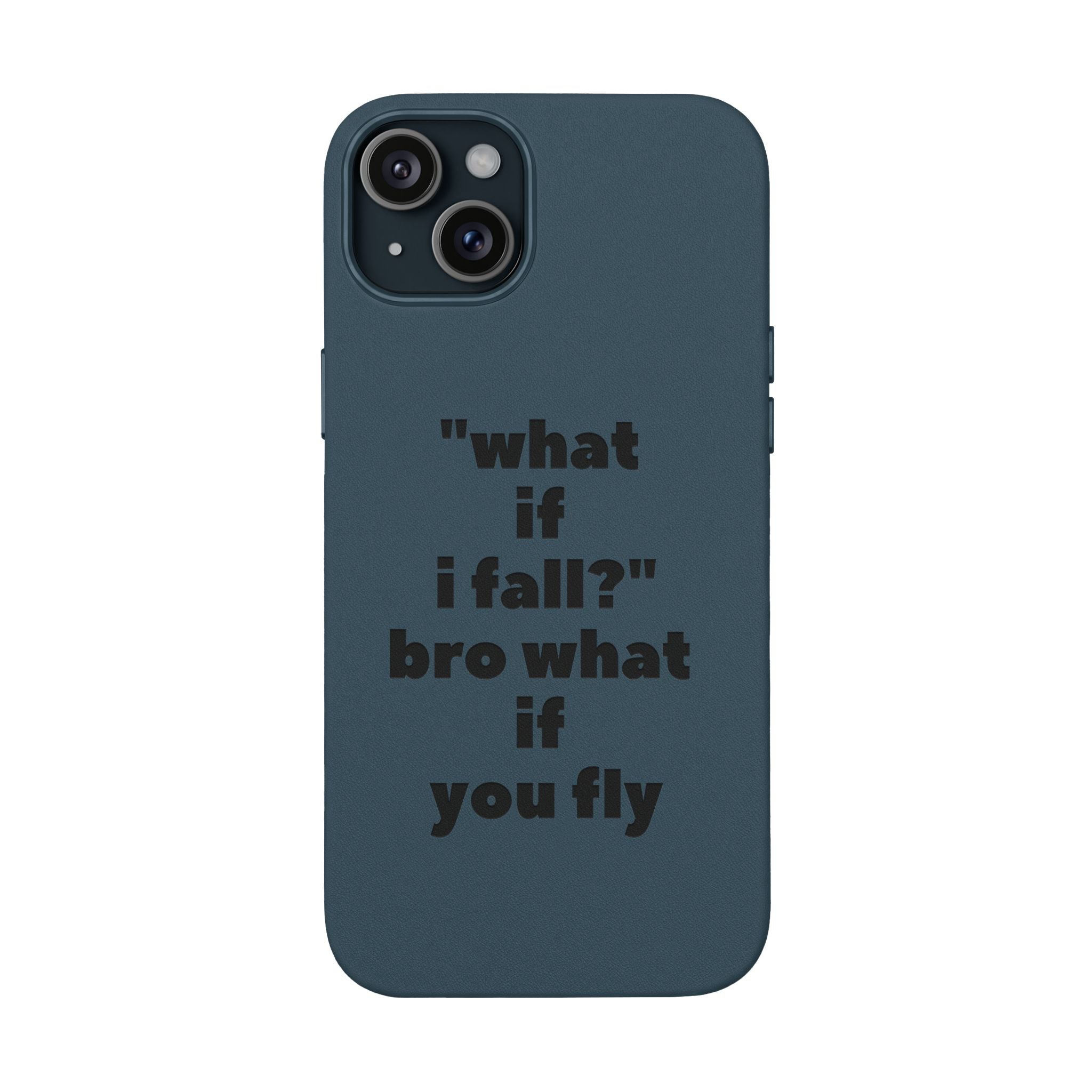 PU Leather Phone Case — Engraved Inspirational Quote “what if i fall? bro what if you fly”