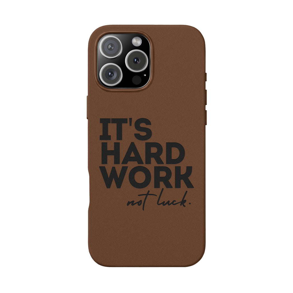 “It's Hard Work Not Luck” Engraved PU Leather Phone Case
