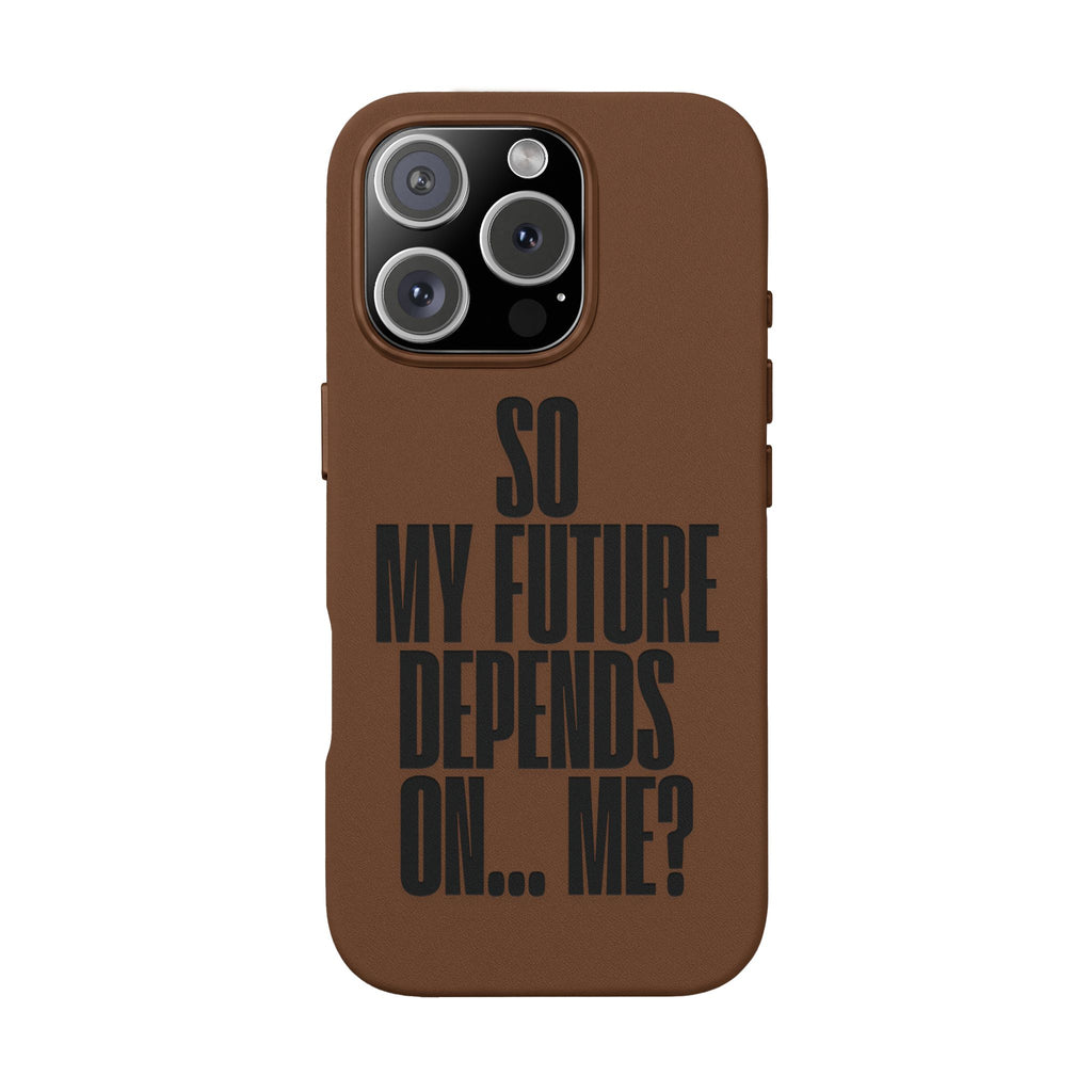 "So My Future Depends On... Me?"  Engraved PU Leather Phone Case