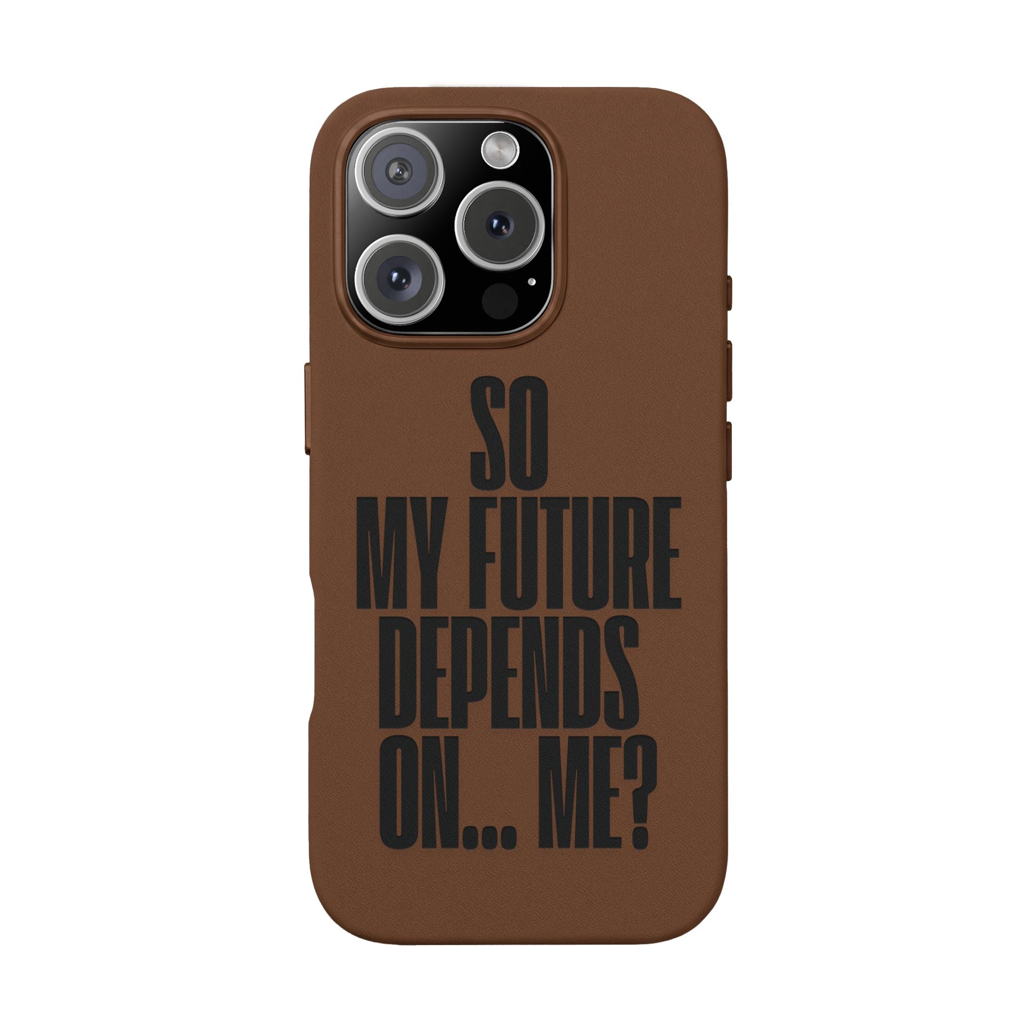 "So My Future Depends On... Me?"  Engraved PU Leather Phone Case